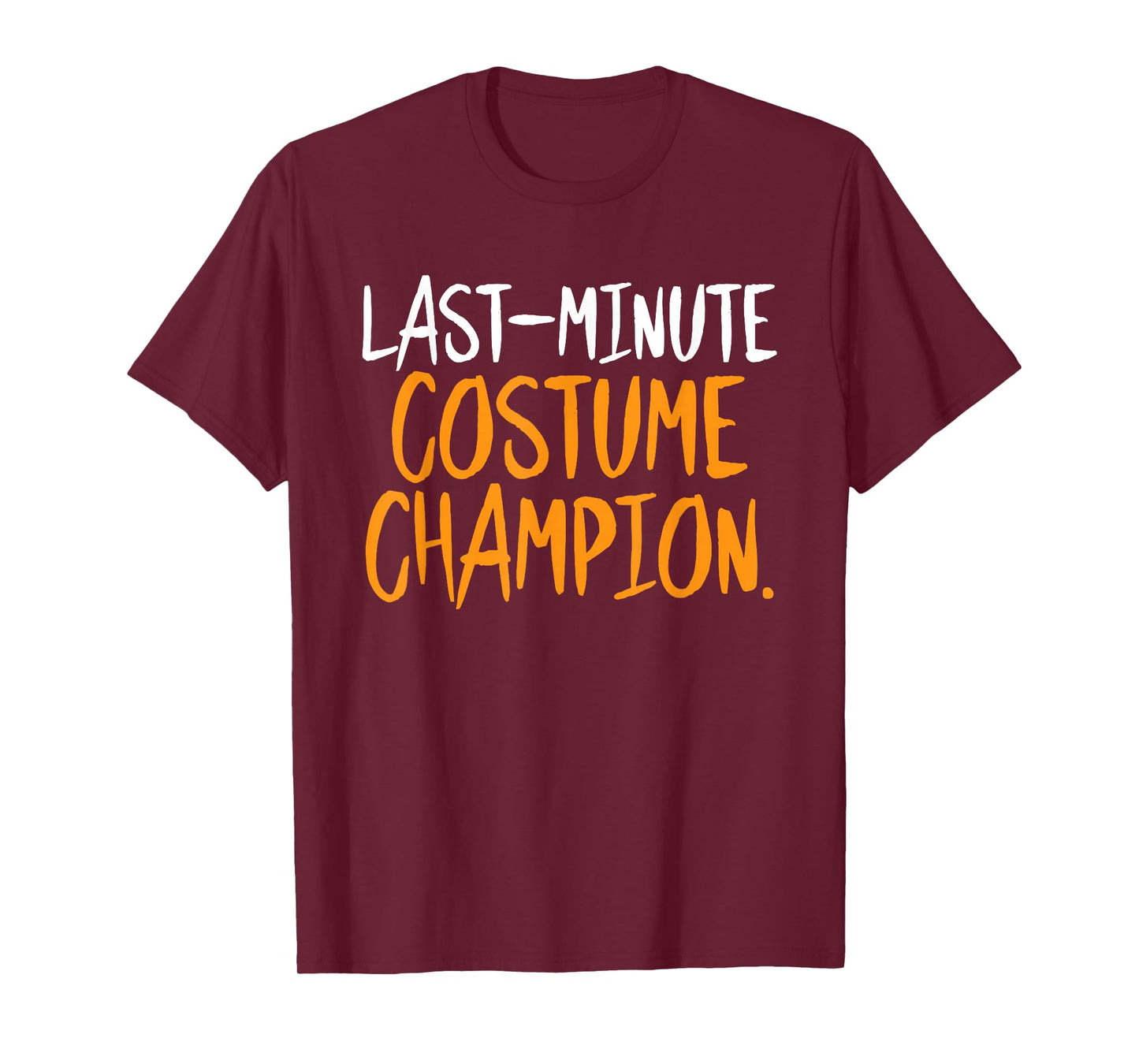 Last Minute Costume Champion Halloween Funny Sarcastic Humor T-Shirt