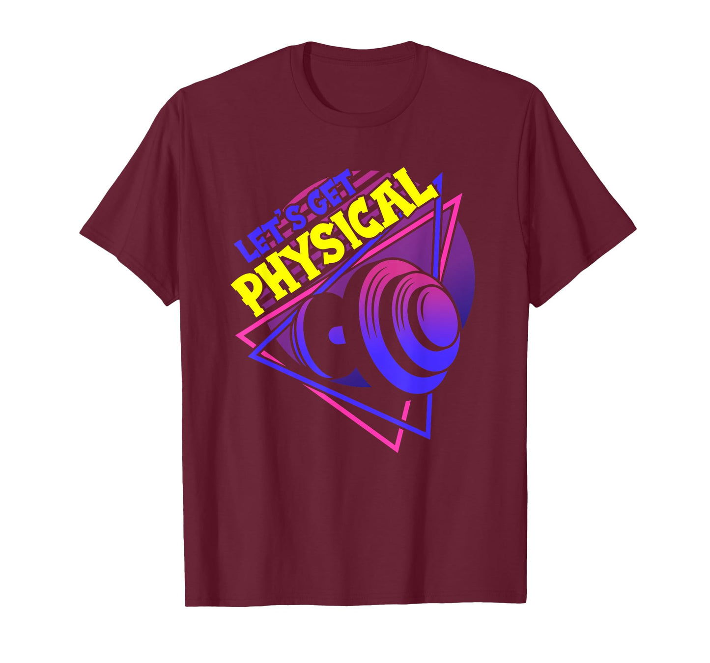 Lets Get Physical - Gym Fitness 80's Workout T-Shirt