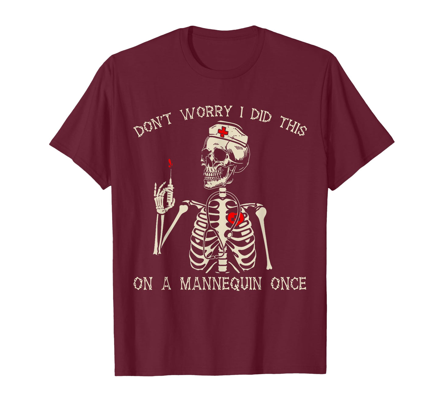 Don't Worry I Did This On A Mannequin Once Nurse Skeleton T-Shirt