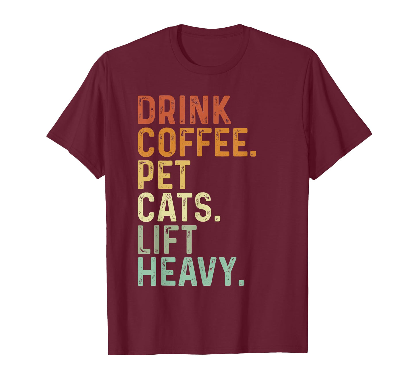 Drink Coffee Pet Cats Lift Heavy Funny Gym Retro Vintage T-Shirt
