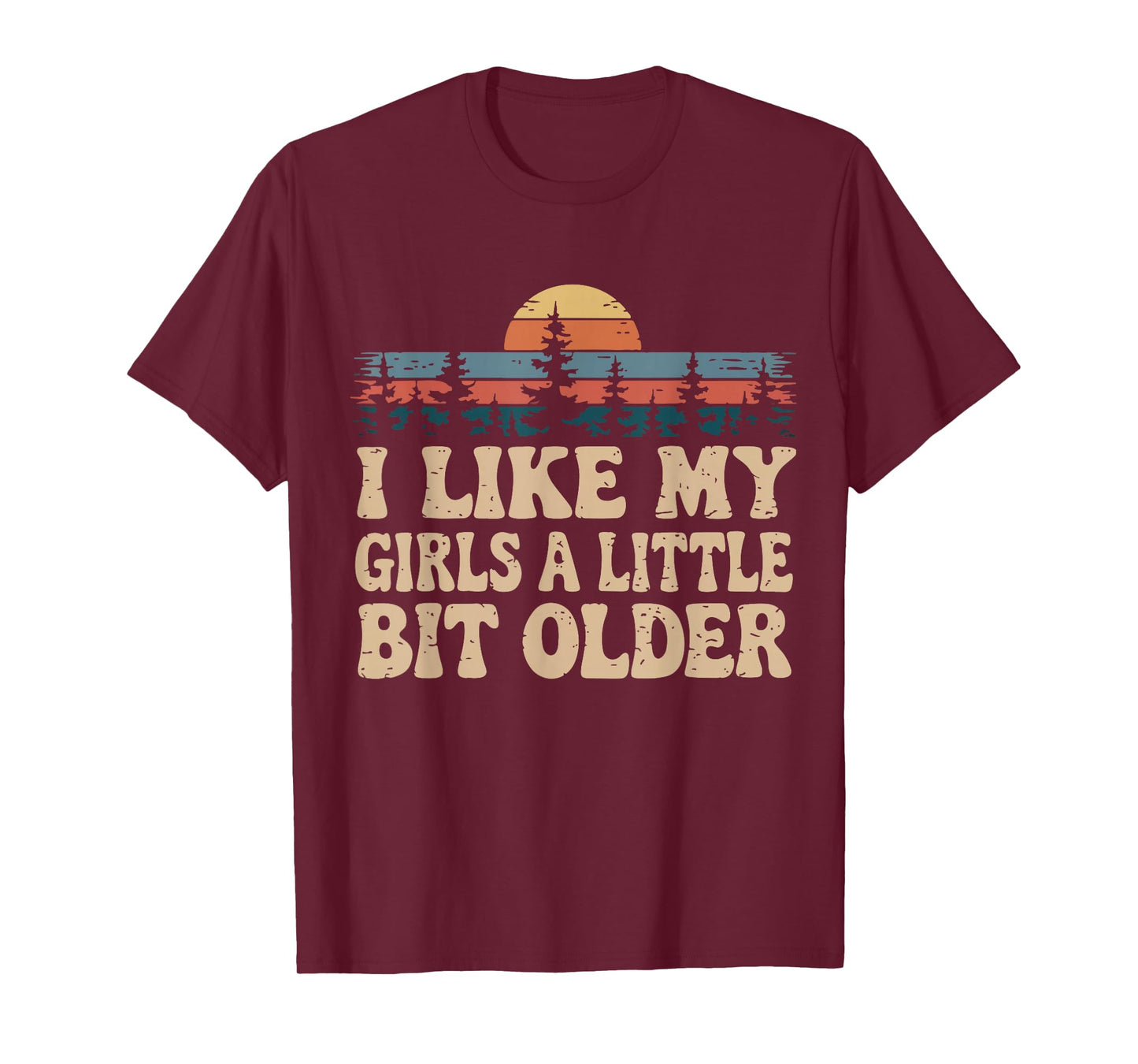 You know I Like My Girls A Little Bit Older funny T-Shirt