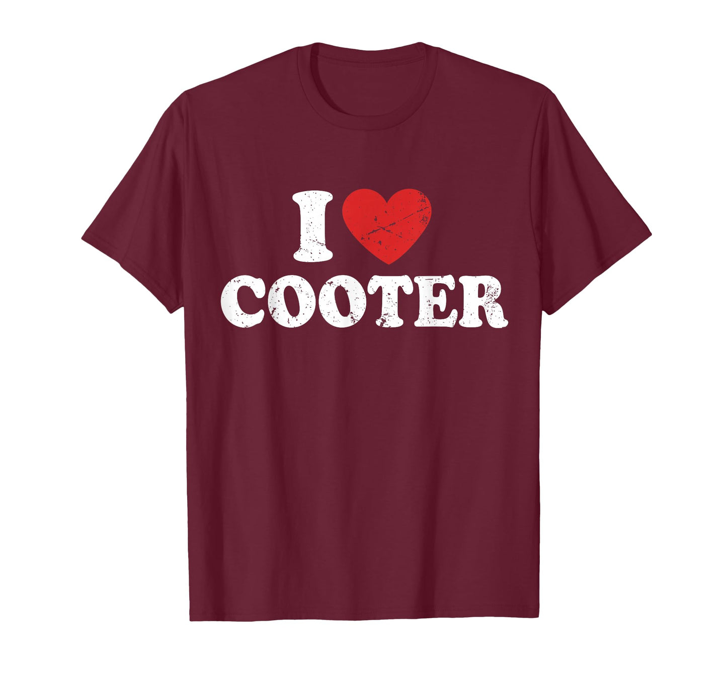 I Love Cooter I Heart Cooter T-Shirt