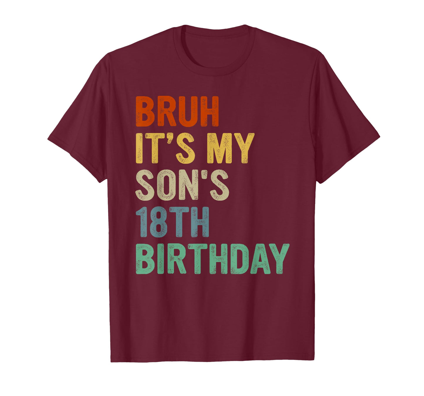 Bruh It's My Son's 18th Birthday Turning 18 Years Old T-Shirt