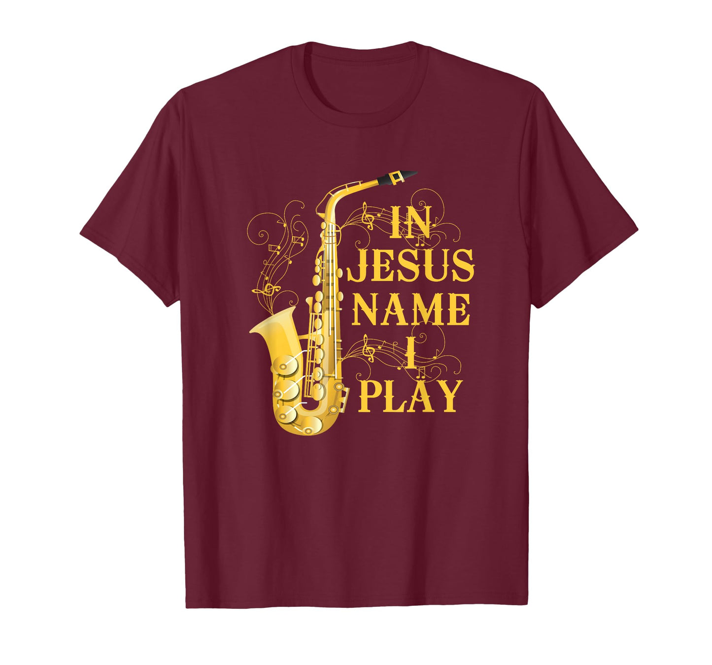In Jesus Name I Play Saxophone For Those Who Love Saxophone T-Shirt