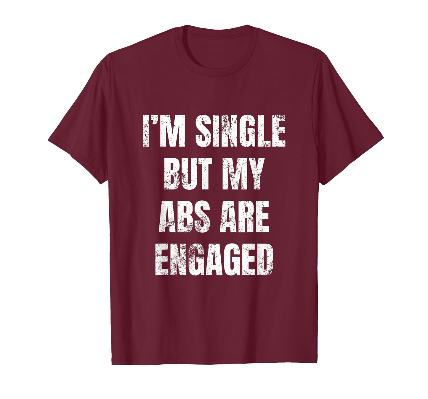 I'm Single But My Abs Are Engaged Funny Yoga Gym Workout Top T-Shirt