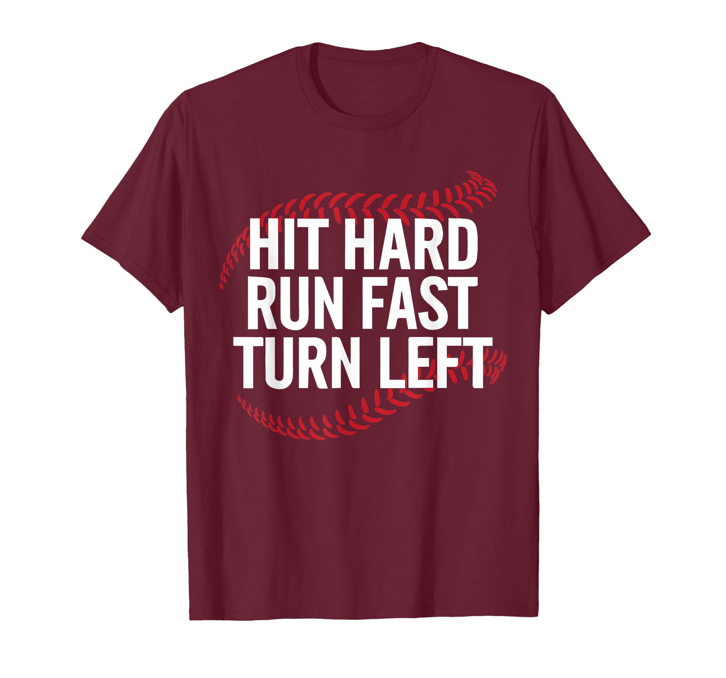 Hit Hard Run Fast Turn Left Funny Baseball Player T-Shirt