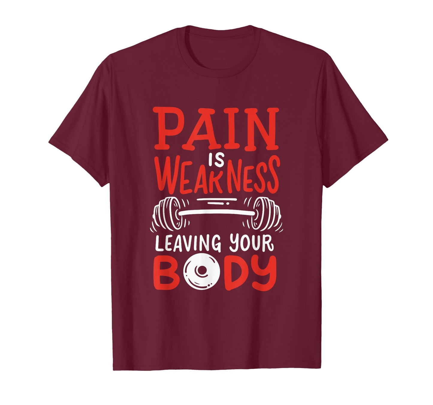 Pain Is Weakness Leaving Your Body Weighlifting Workout Gym T-Shirt