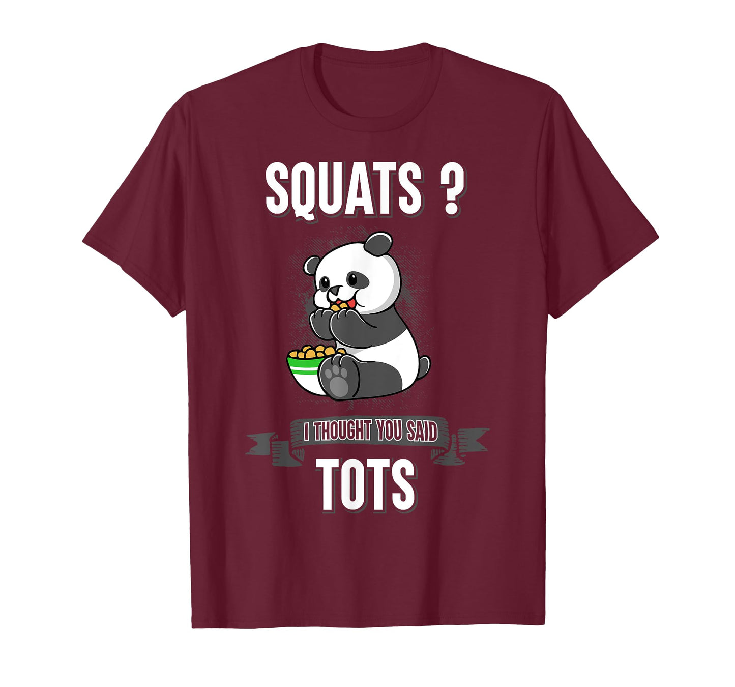 Squats I Thought You Said Tots Panda Bear Animal Workout T-Shirt