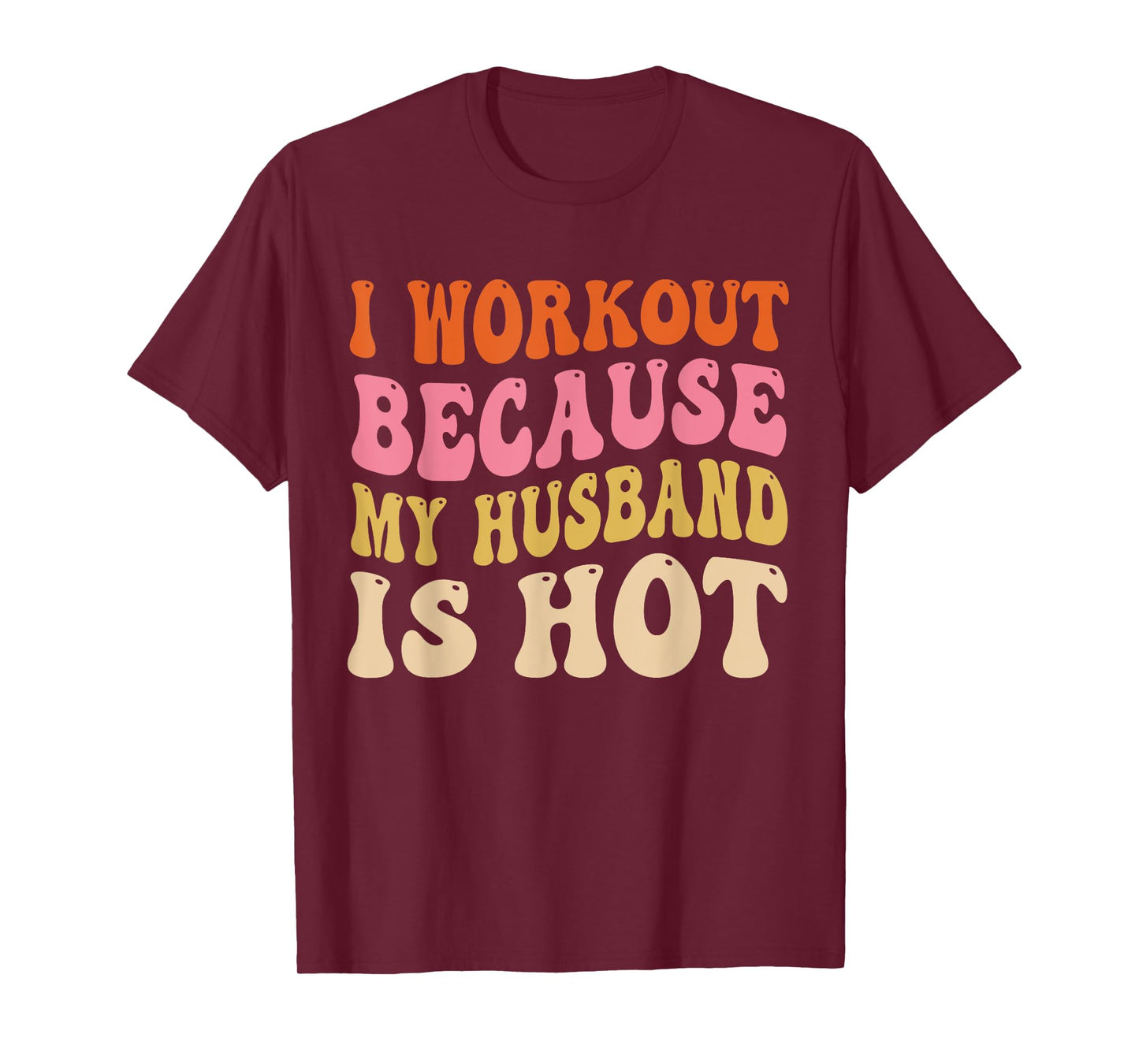 I Workout Because My Husband is Hot Vintage Groovy Womens T-Shirt
