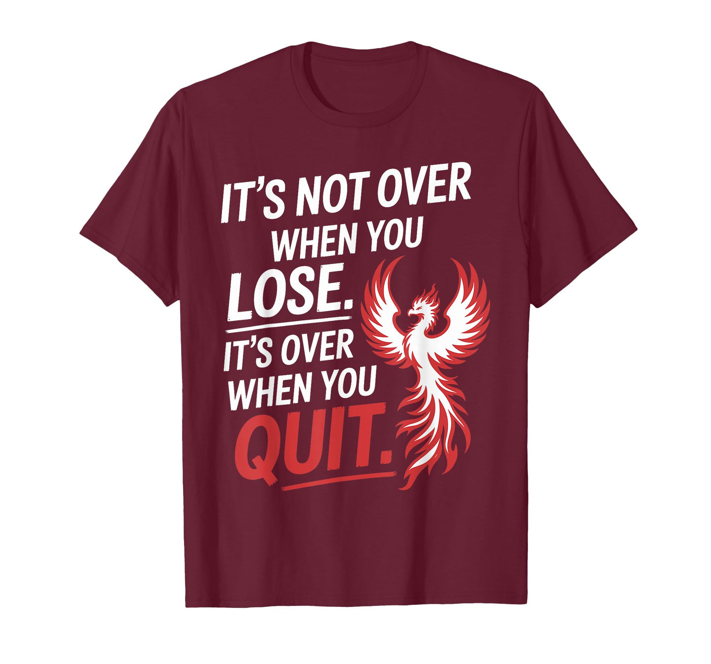 It's Not Over When You Lose Never Give Fitness Up Motivation T-Shirt