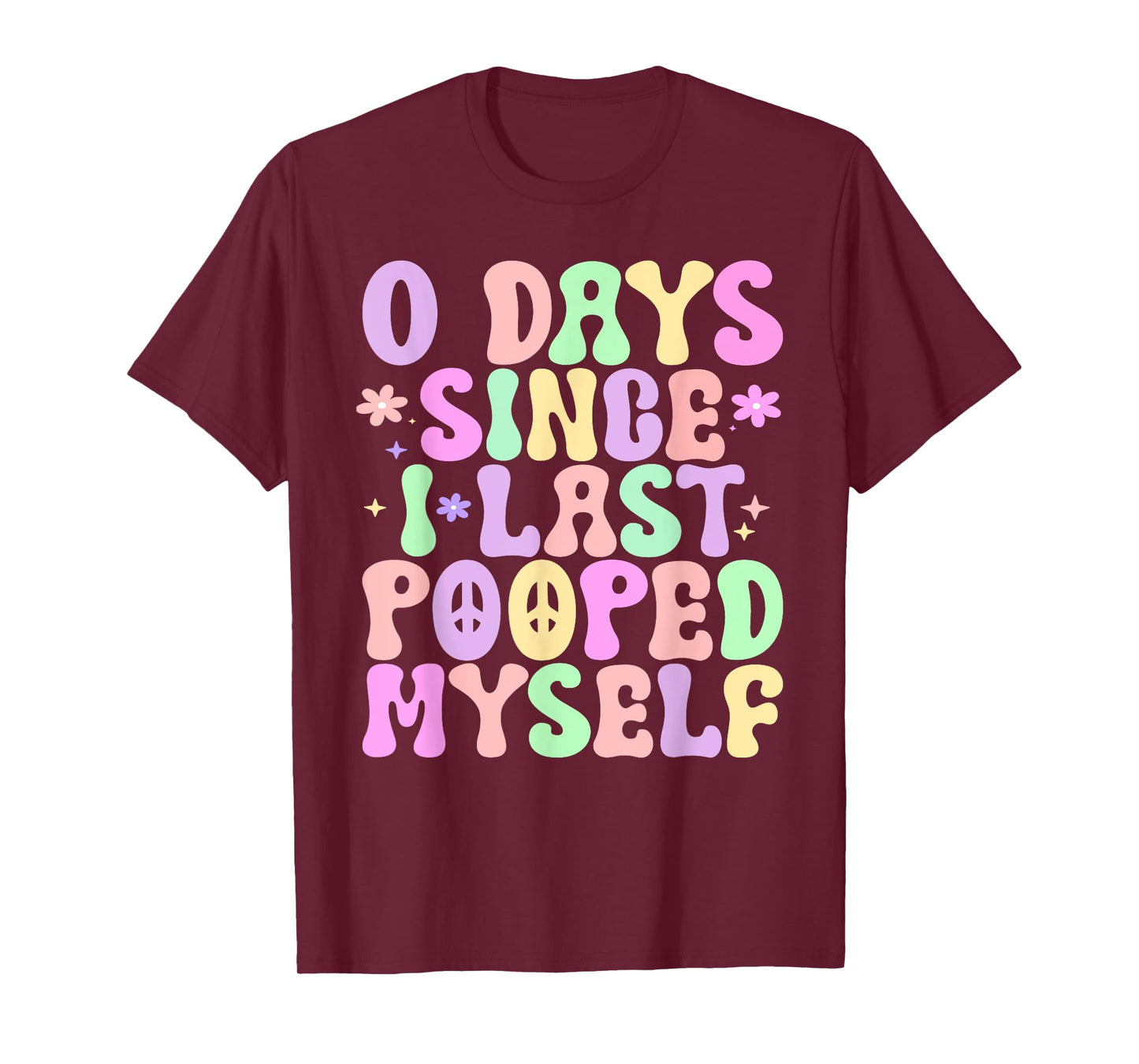 0 Days Since I Last Pooped Myself Funny Adult Humor Meme T-Shirt