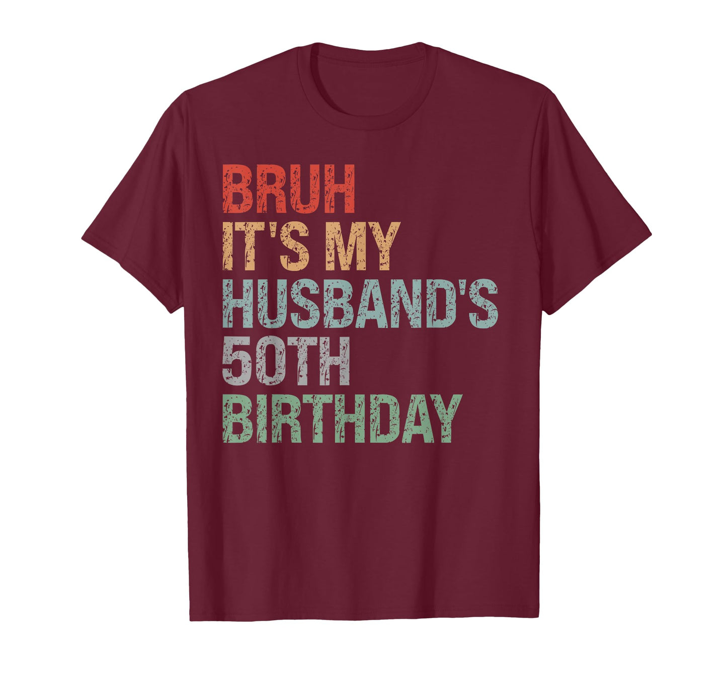 Bruh It's My Husband's 50th Birthday King 50 Year Old Funny T-Shirt