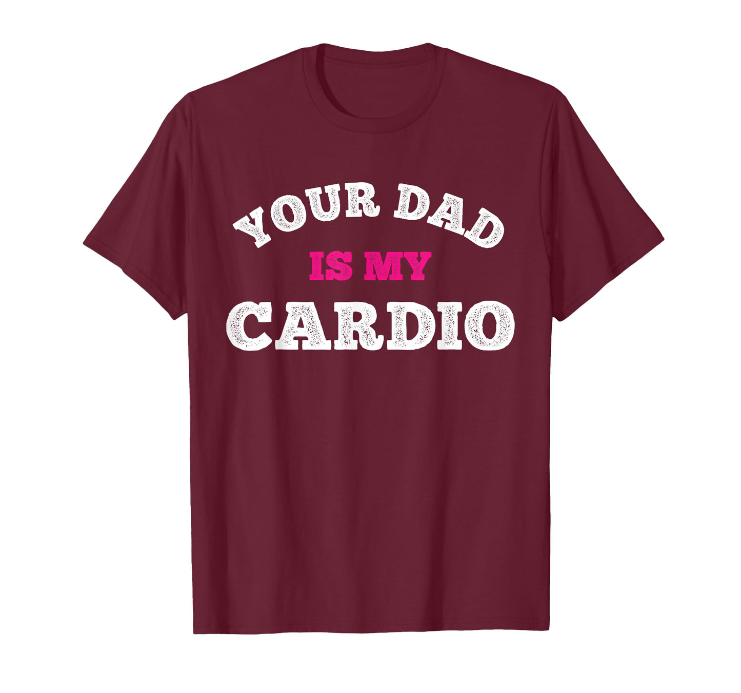 Your Dad Is My Cardio Workout Hot Dad For Women T-Shirt