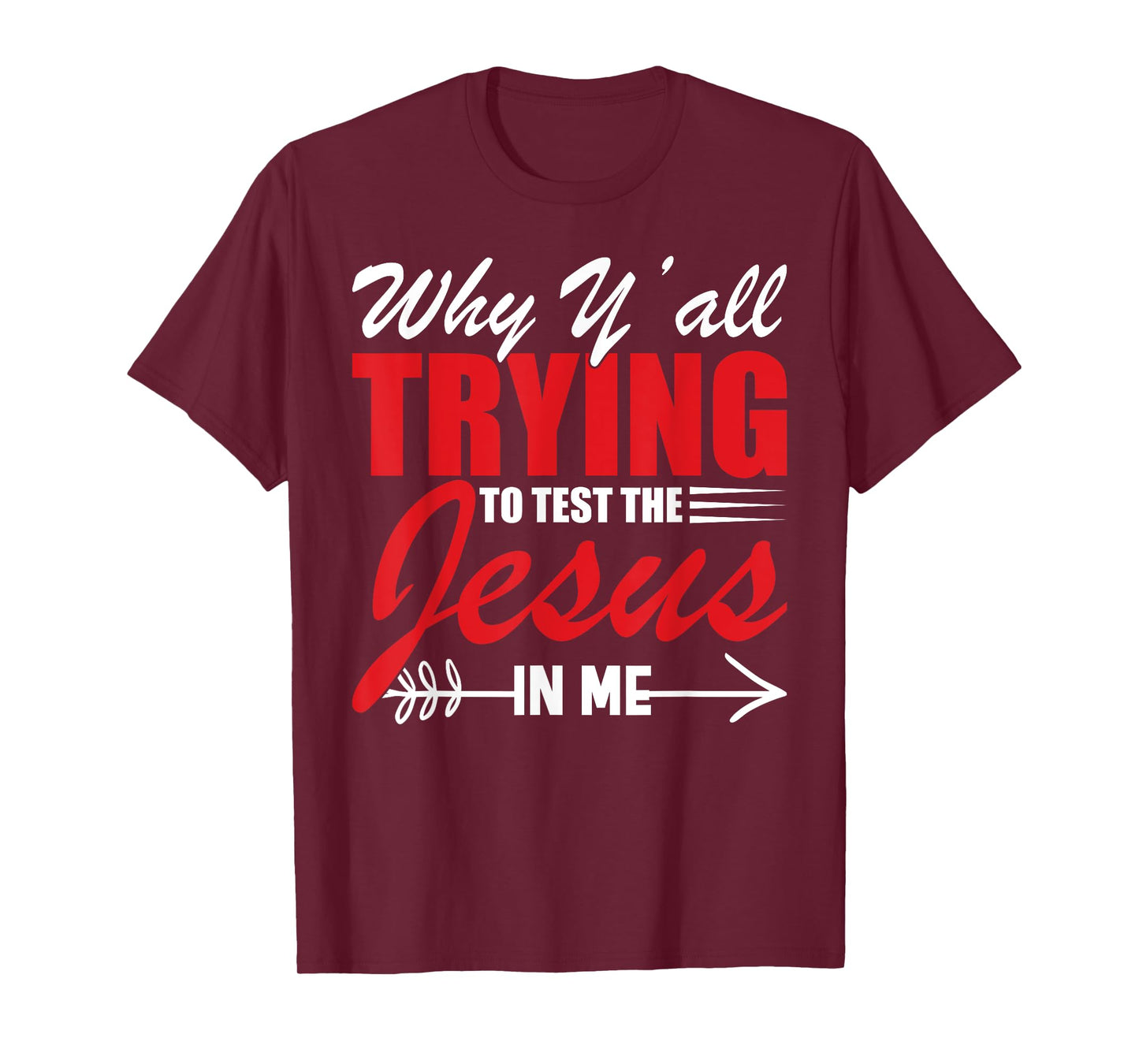 Why Y'all Trying to Test the Jesus in Me T-Shirt
