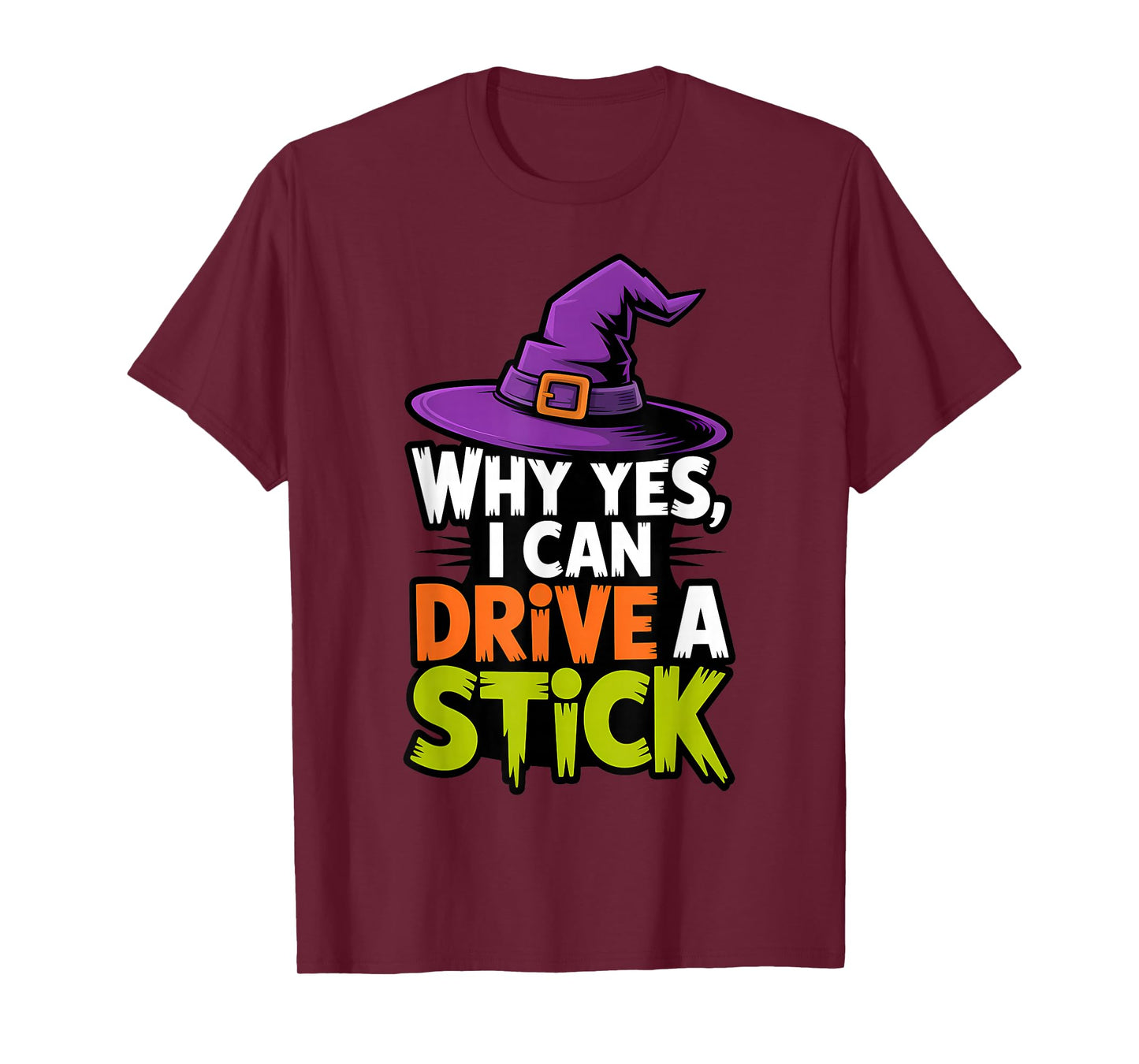 Why Yes, I Can Drive A Stick Witch Funny Halloween Quote T-Shirt