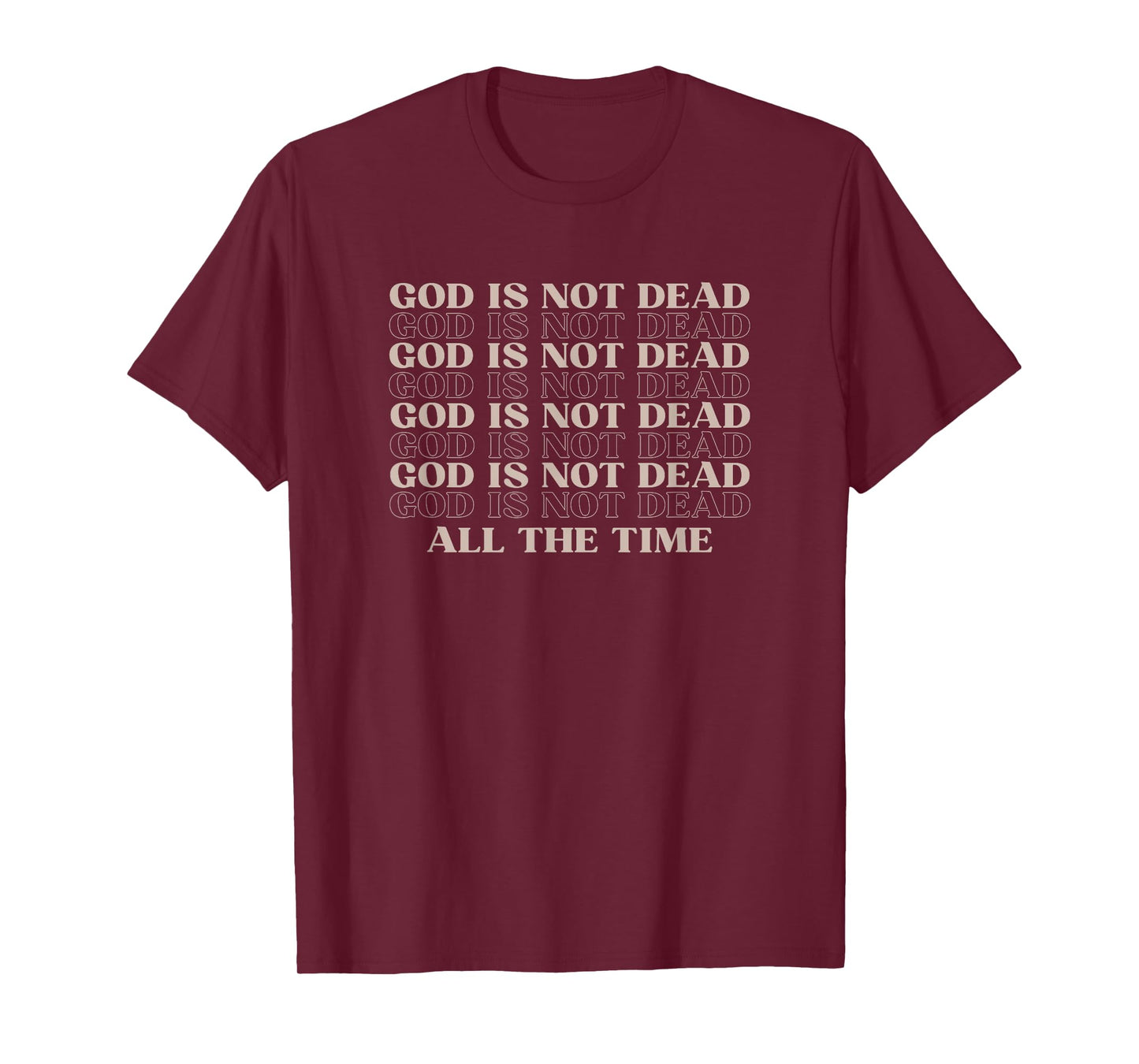 God Is Not Dead All The Time Christian Worship Preachers T-Shirt
