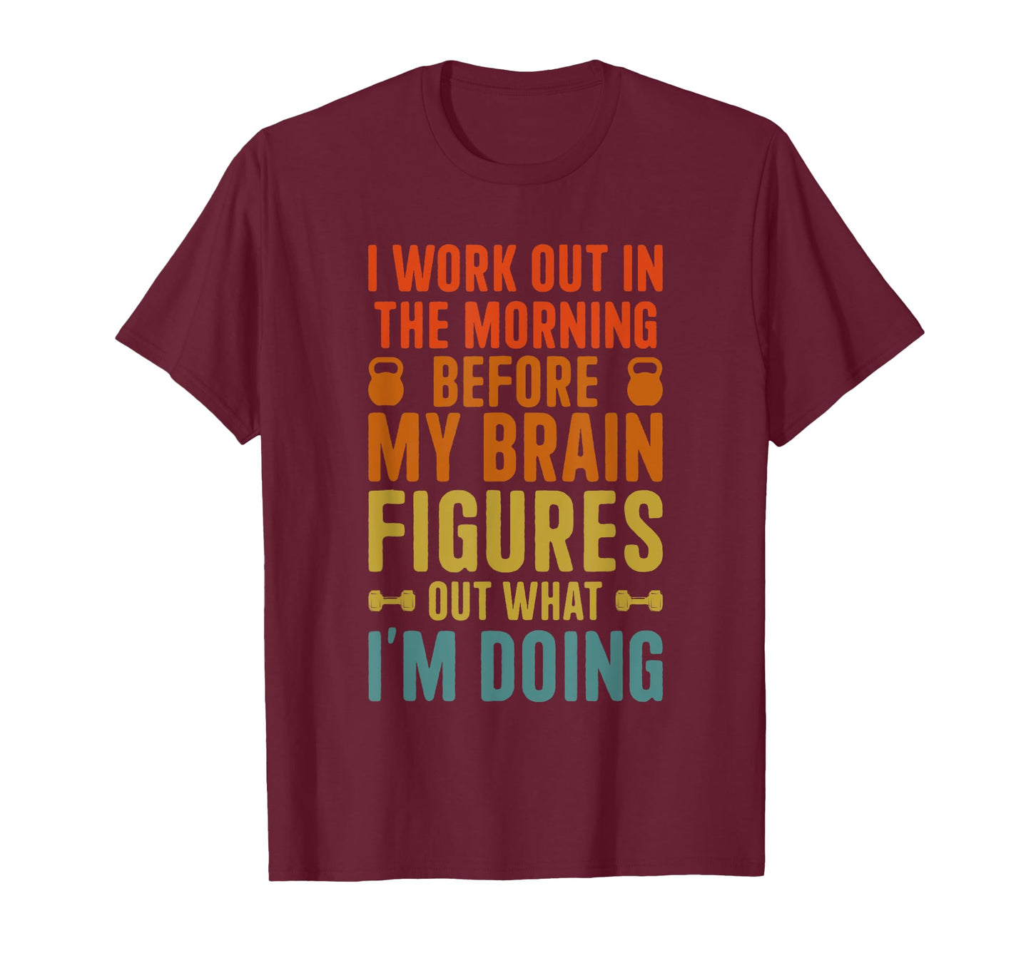 I Work Out In The Morning Funny Calisthenics Gym Fitness T-Shirt