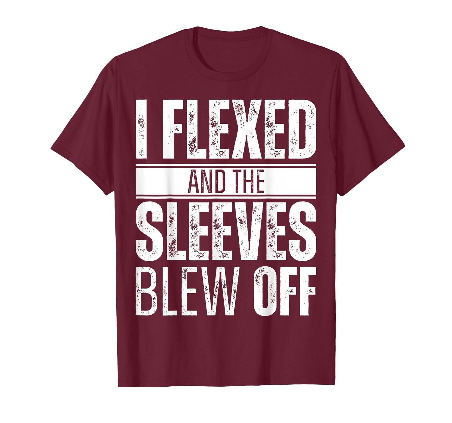 I flexed and the sleeves blew off T-Shirt