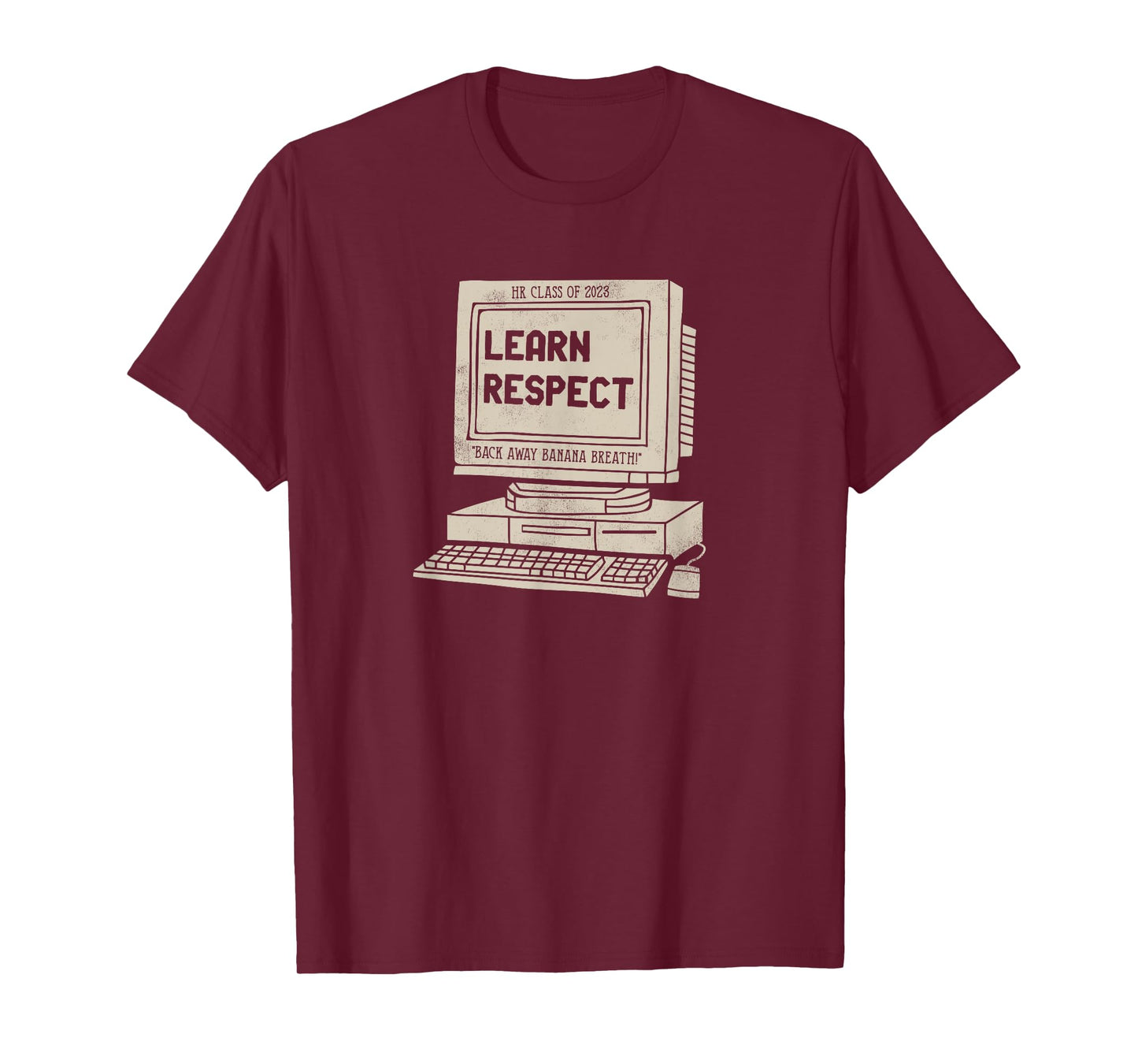 Banana Breath Learn Respect I think You Should Leave T-Shirt