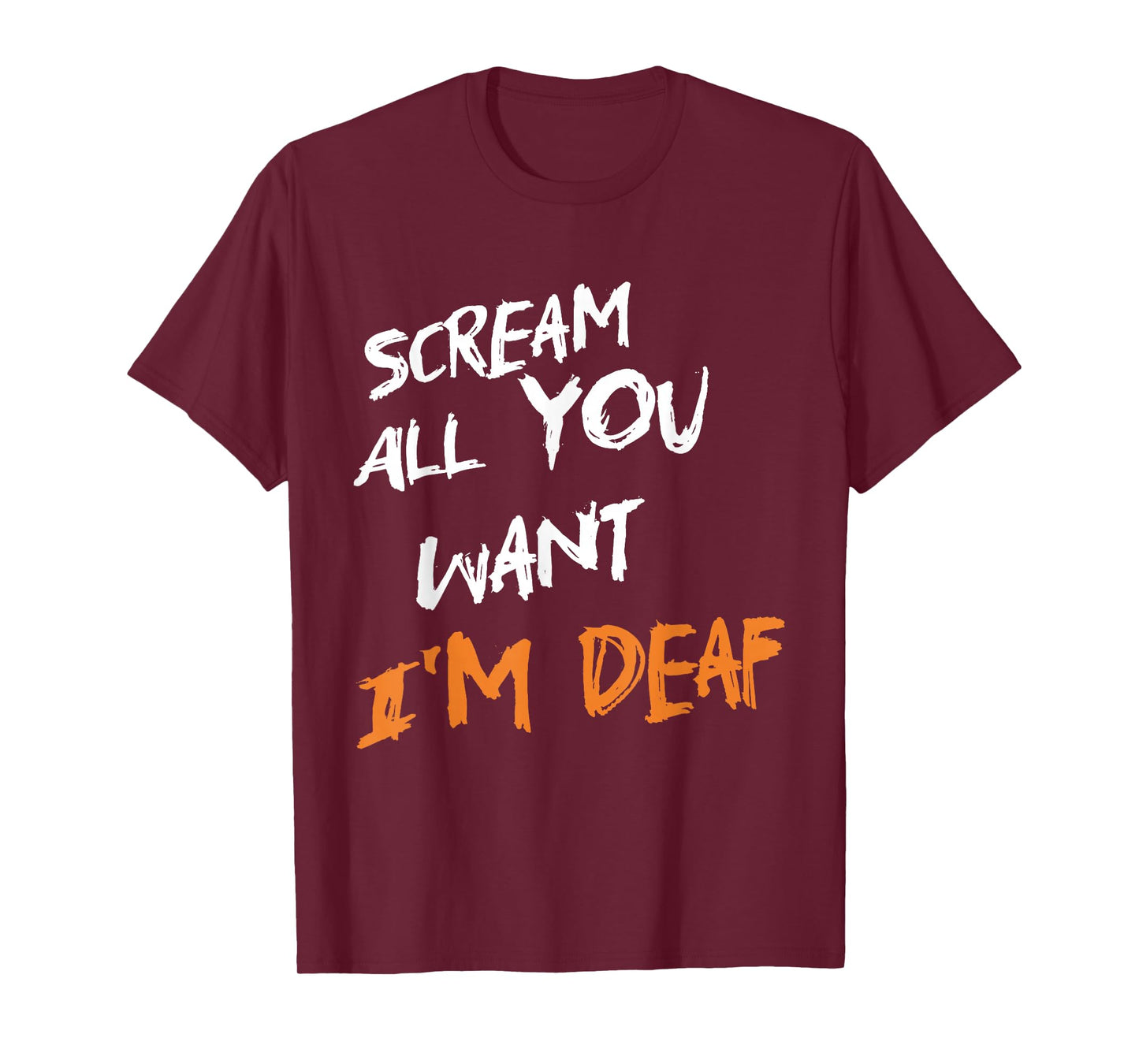 Scream All You Want I'm Deaf Funny Scary Spooky Halloween T-Shirt