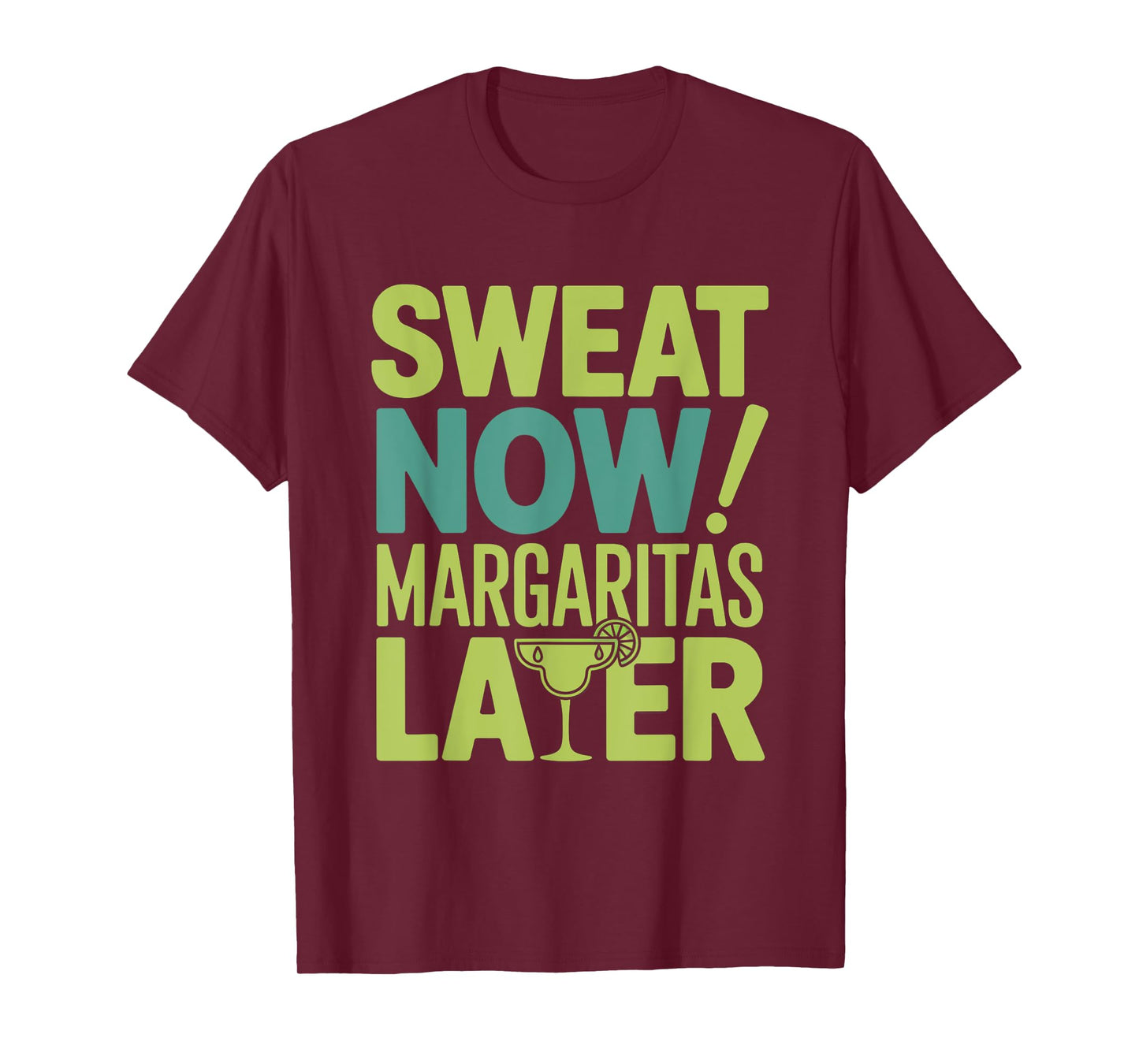 Sweat Now Margaritas Later Funny Workout Summer women men T-Shirt