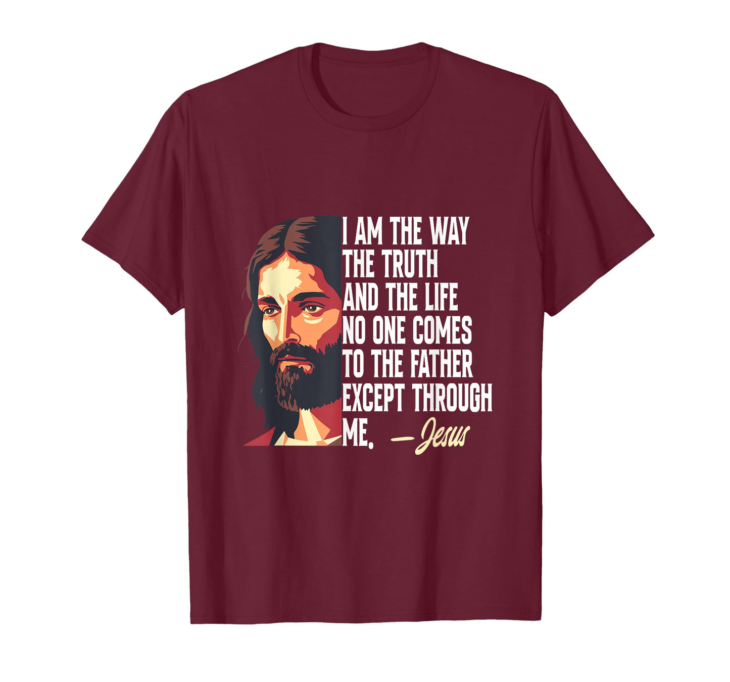 I Am The Way The Truth And The Life Jesus T-Shirt