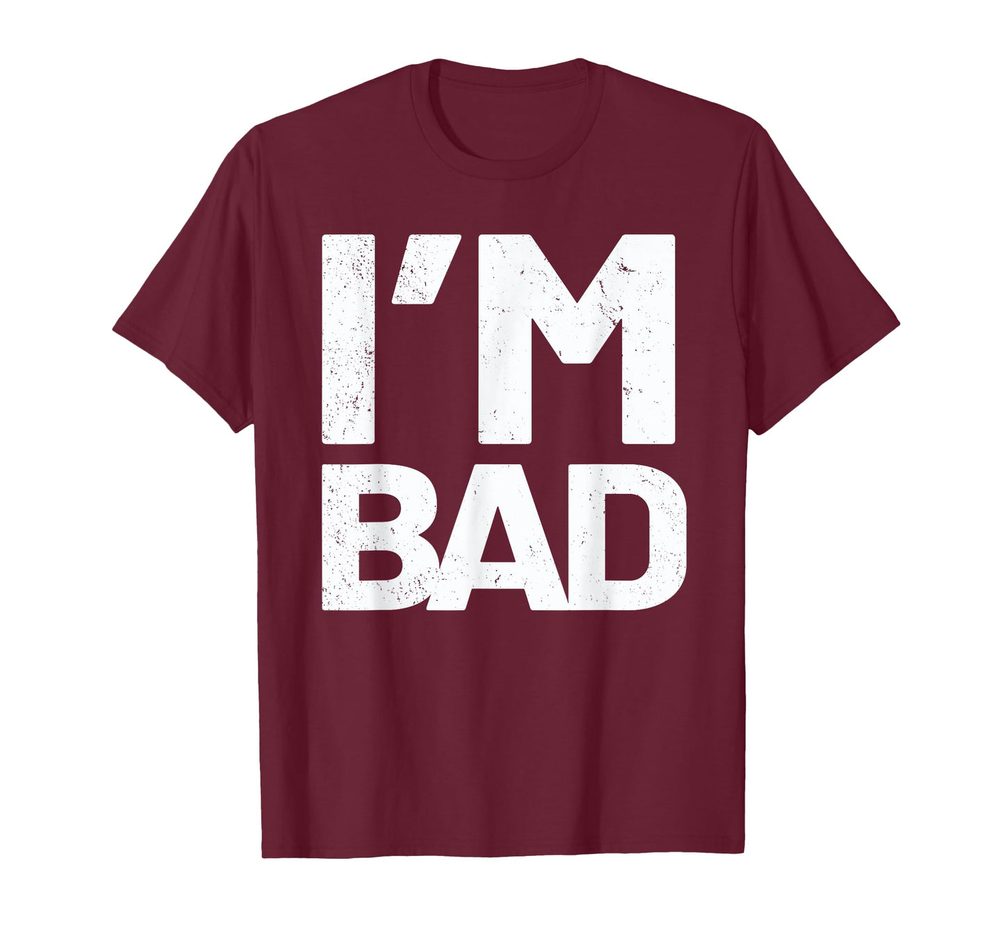 I'm Bad T-Shirt