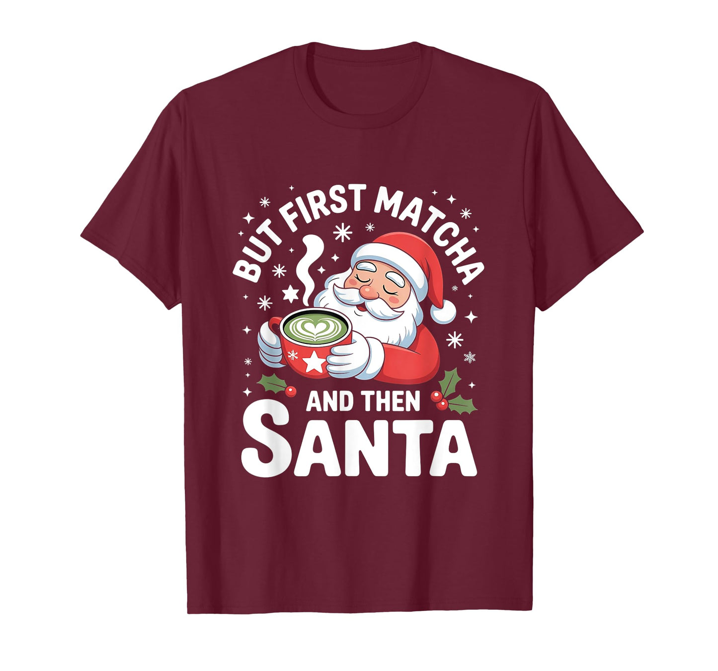 But First Matcha and Then Santa Funny Christmas Green Drink T-Shirt