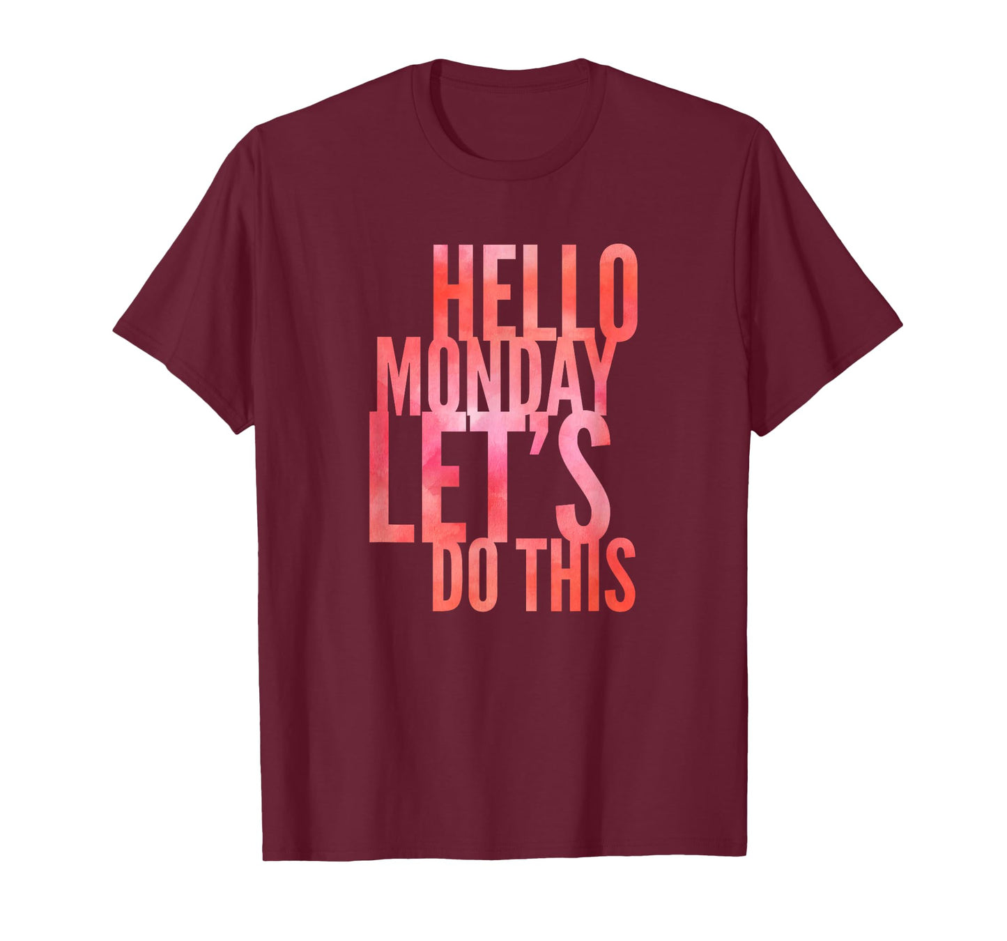 Fun Hello Monday Lets Do This Positive Happy Work & Student T-Shirt