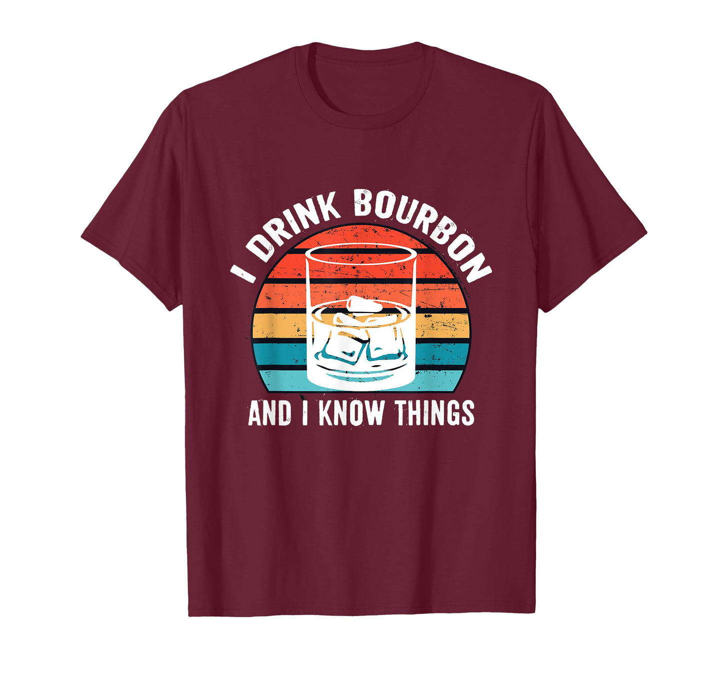 I Drink Bourbon and I know Things Gifts Alcohol Funny T-Shirt
