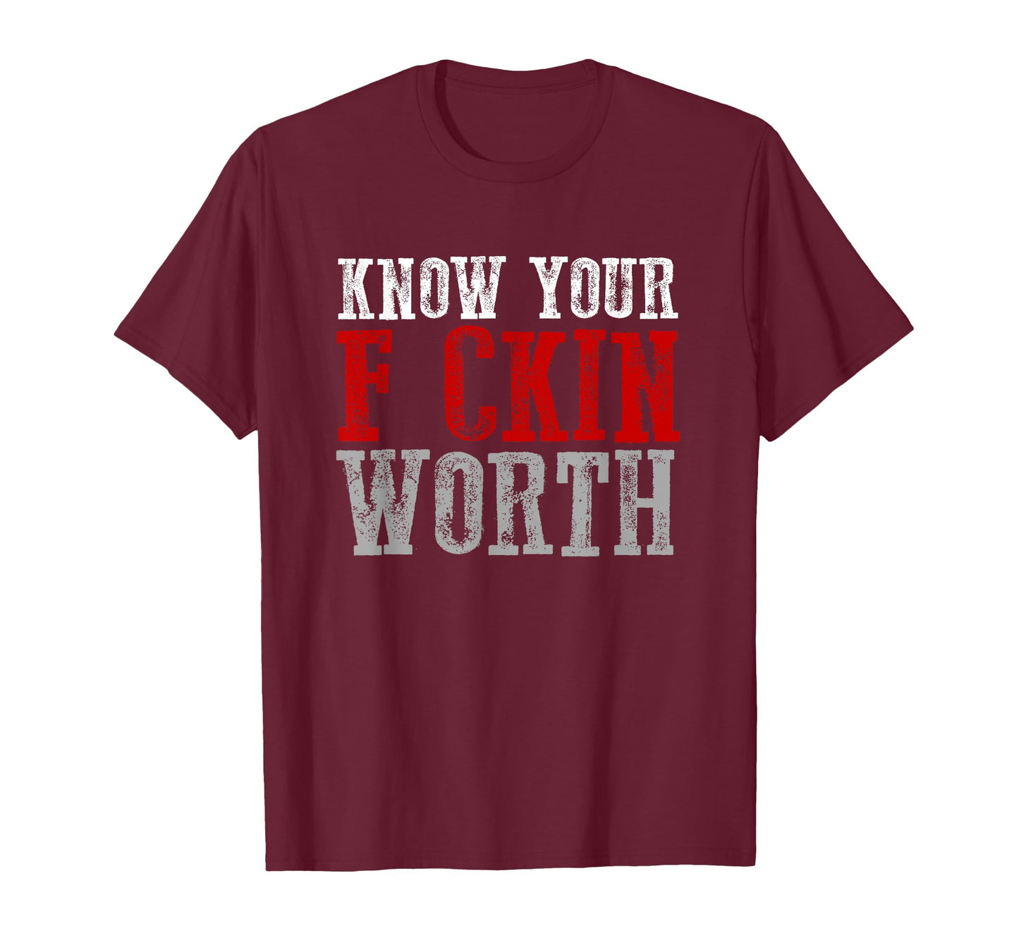 KNOW YOUR F CKIN WORTH Fierce Confident Unapologetic Bold T-Shirt