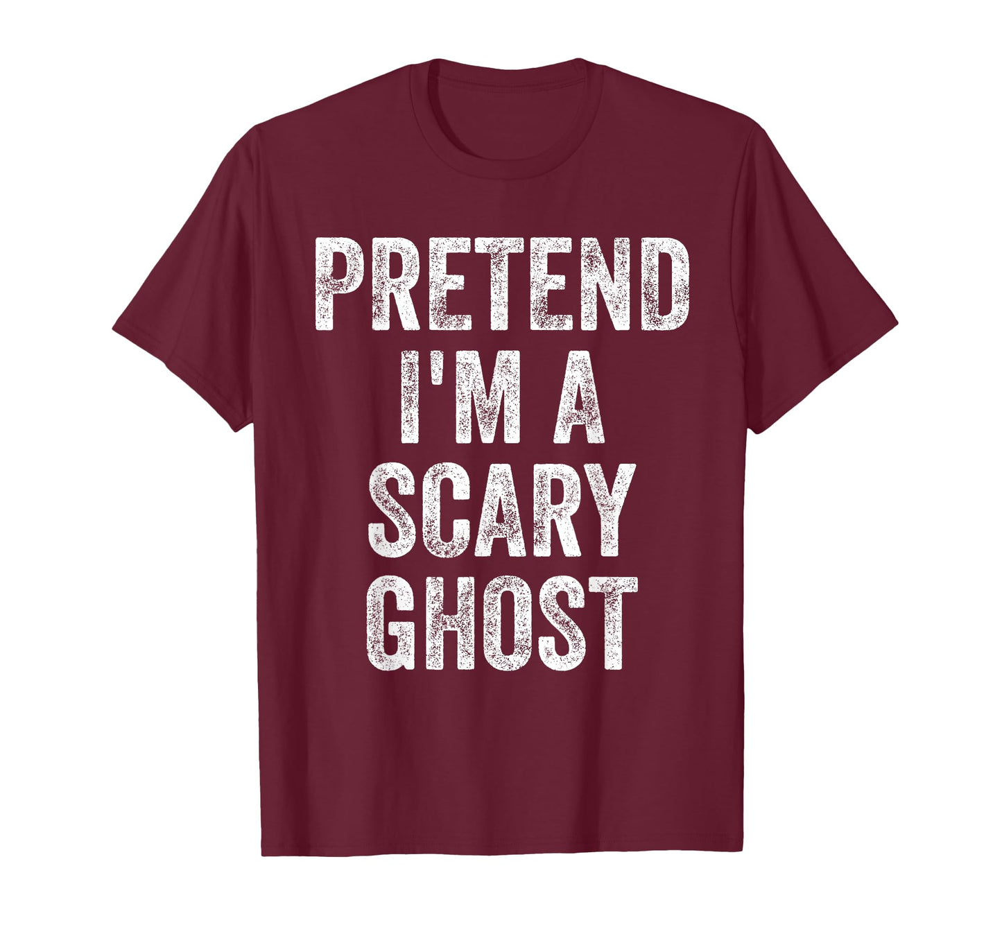Pretend I'm A Scary Ghost Funny Joke Humor Saying Puns T-Shirt