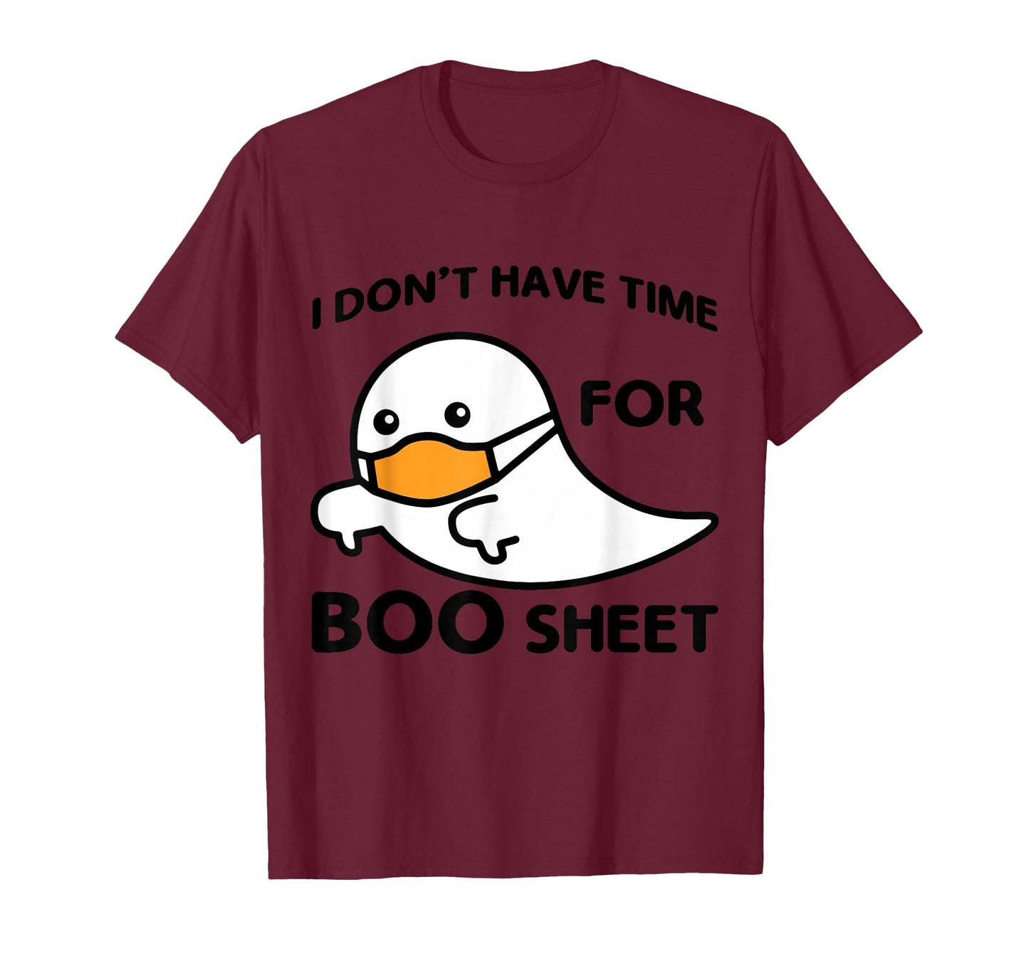 I Don’t Have Time for Boo Sheet Ghost Wearing Face Mask T-Shirt