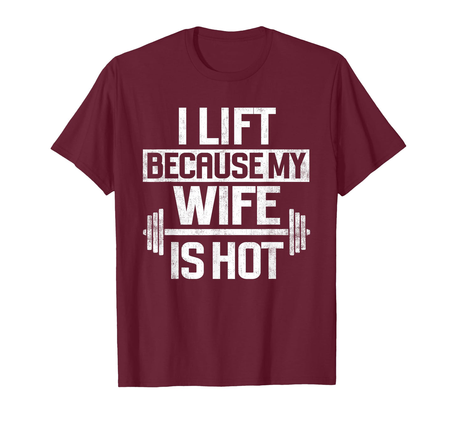 I Lift Because My Wife Is Hot T-Shirt