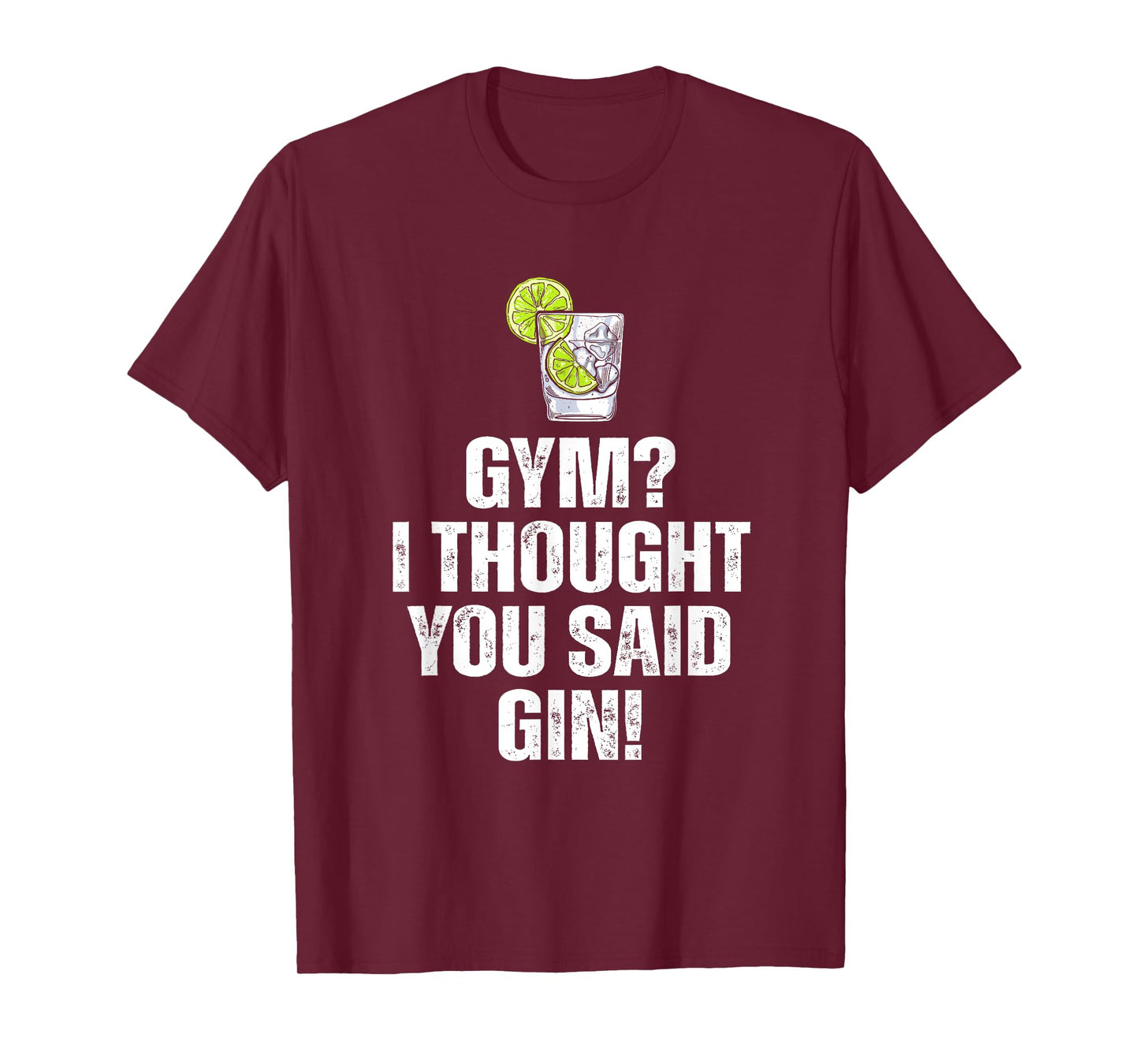 Gym? I Thought You Said Gin Funny Drinking T-Shirt