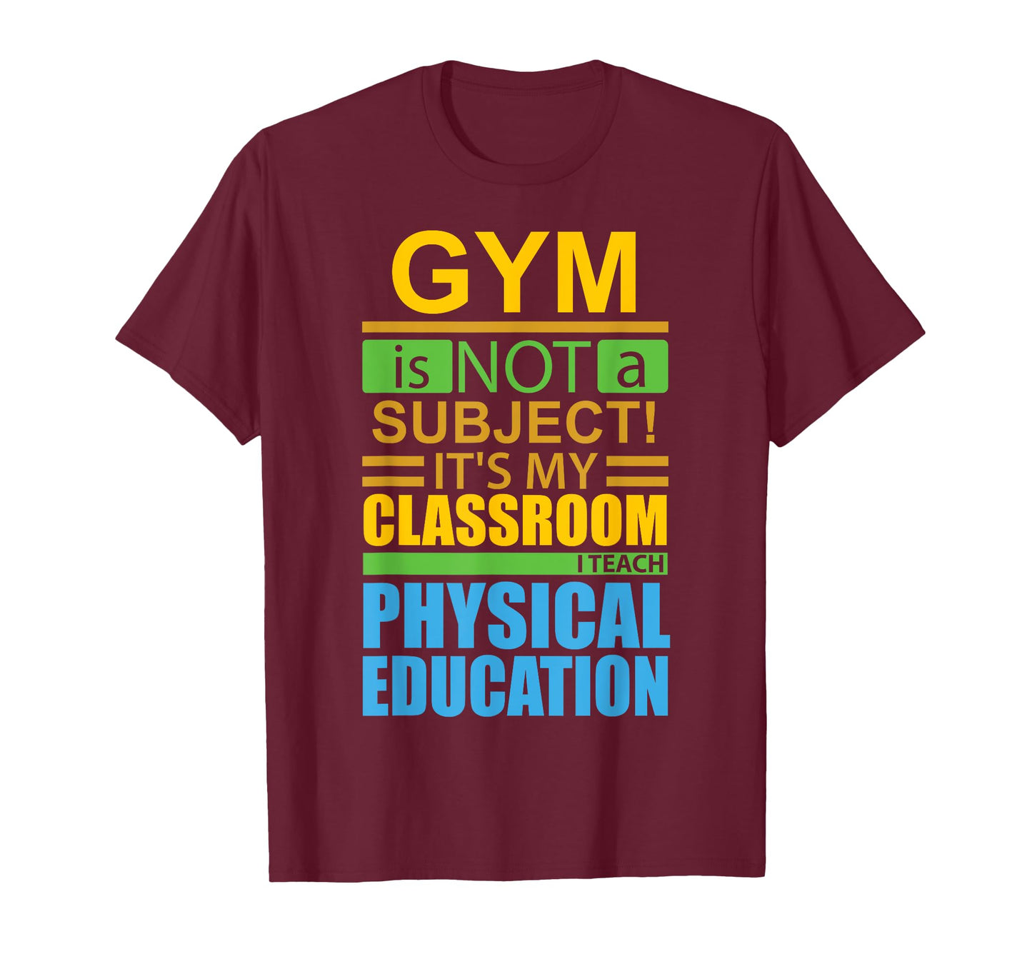 Gym is not a Subject...I Teach Physical Education T-Shirt T-Shirt