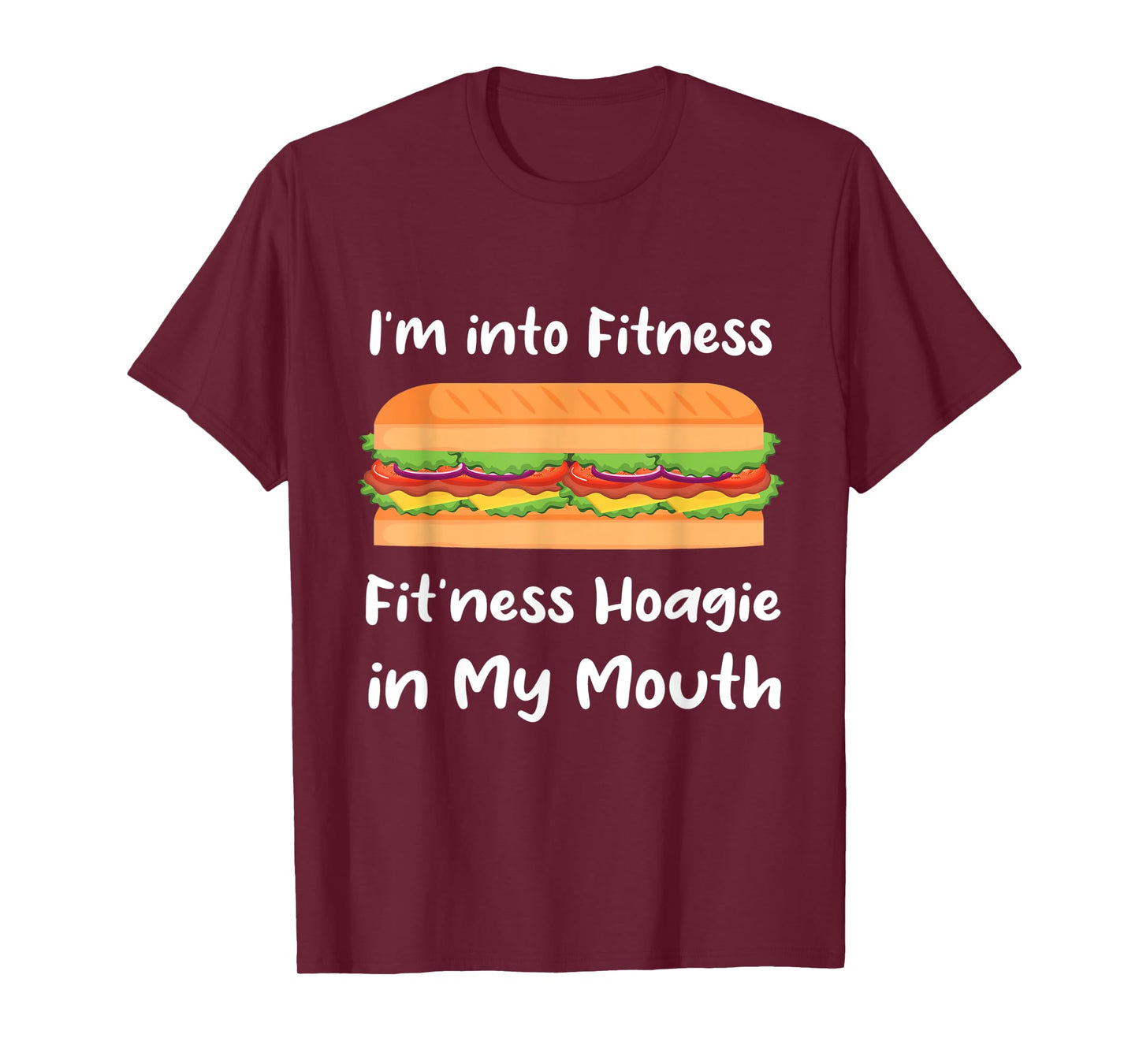 I'm into Fitness Hoagie in My Mouth - T-Shirt