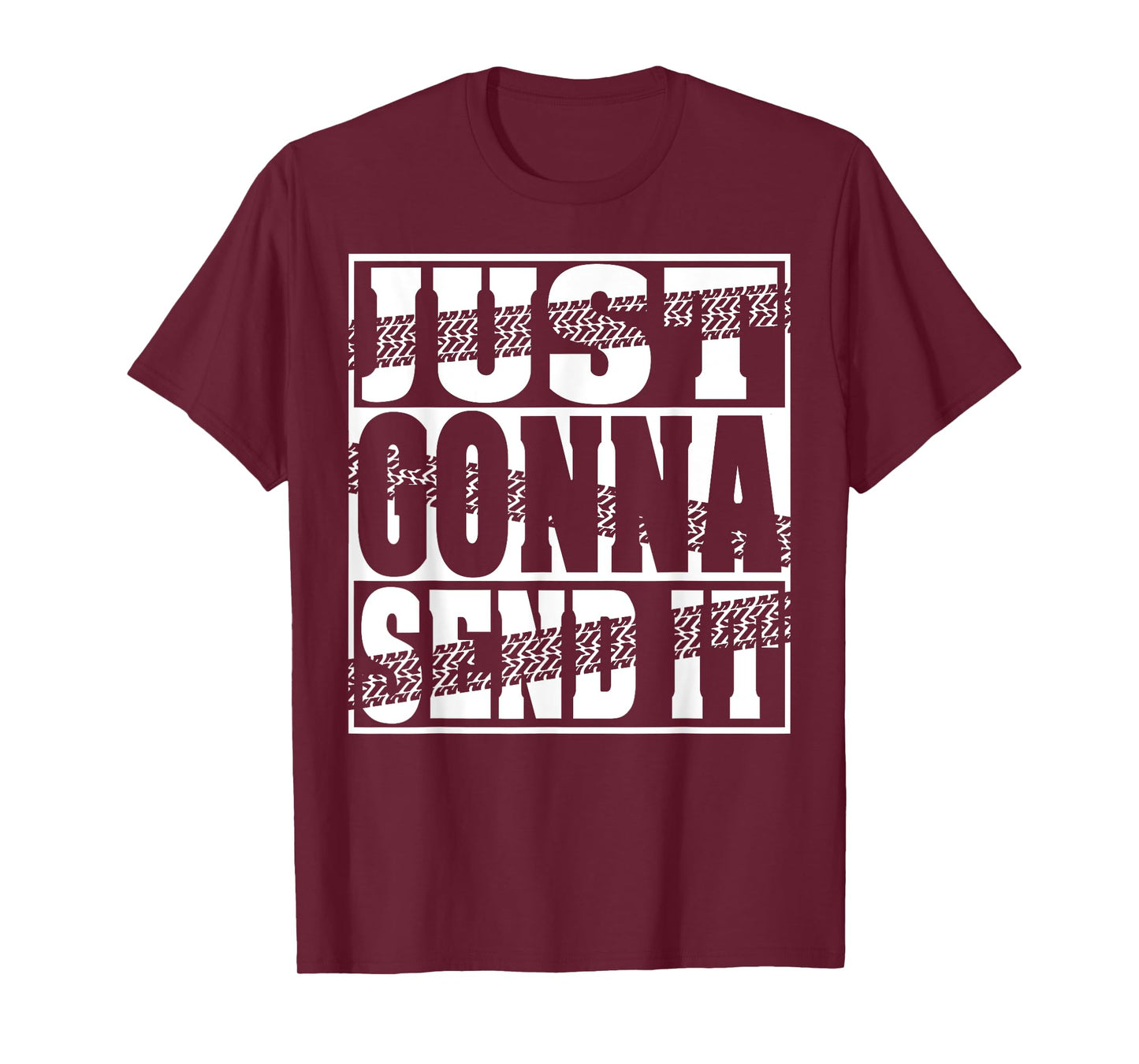 Just Gonna Send It Motocross Dirt Bike Snowmobile Men Women T-Shirt