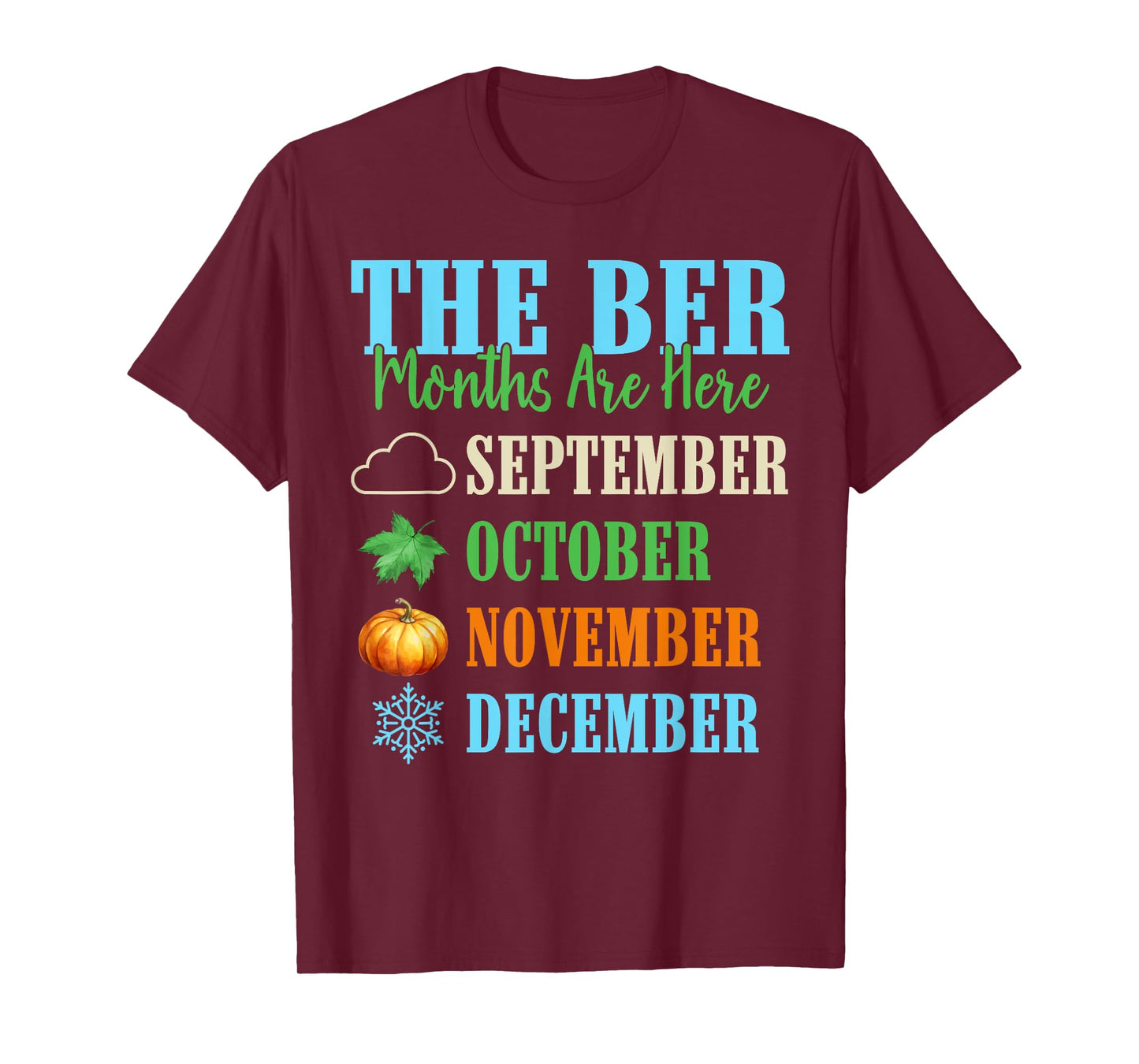 The BER Month are Here September October November December T-Shirt