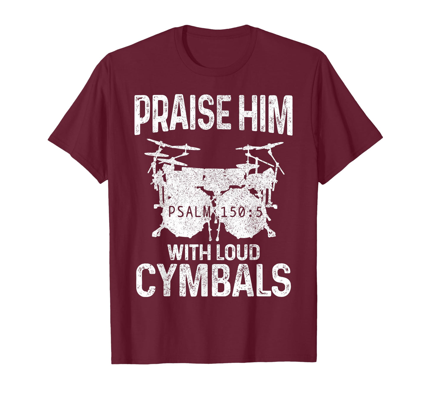 Drummer Praise Him With Loud Cymbals Drumming Christian T-Shirt