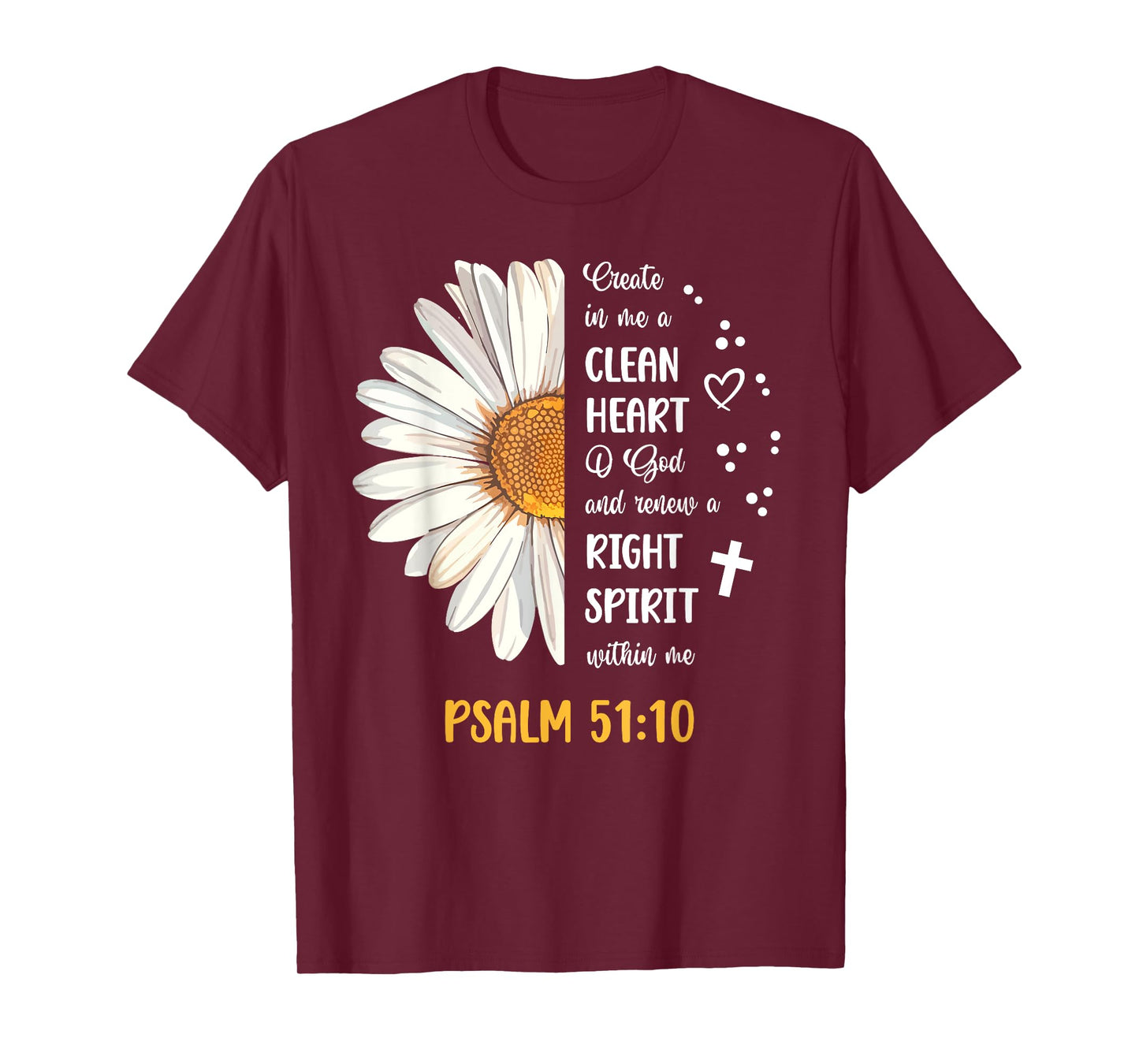 Daisy Psalm 51:10 Create In Me A Clean Heart Bible Verse T-Shirt