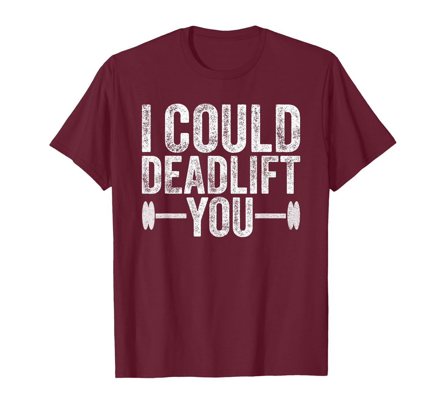 Funny Gym I Could Deadlift You Funny Fitness Workout Men T-Shirt