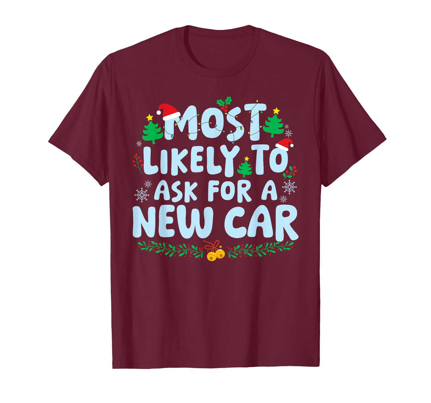 Most Likely to Ask for A New Car Family Matching Christmas T-Shirt