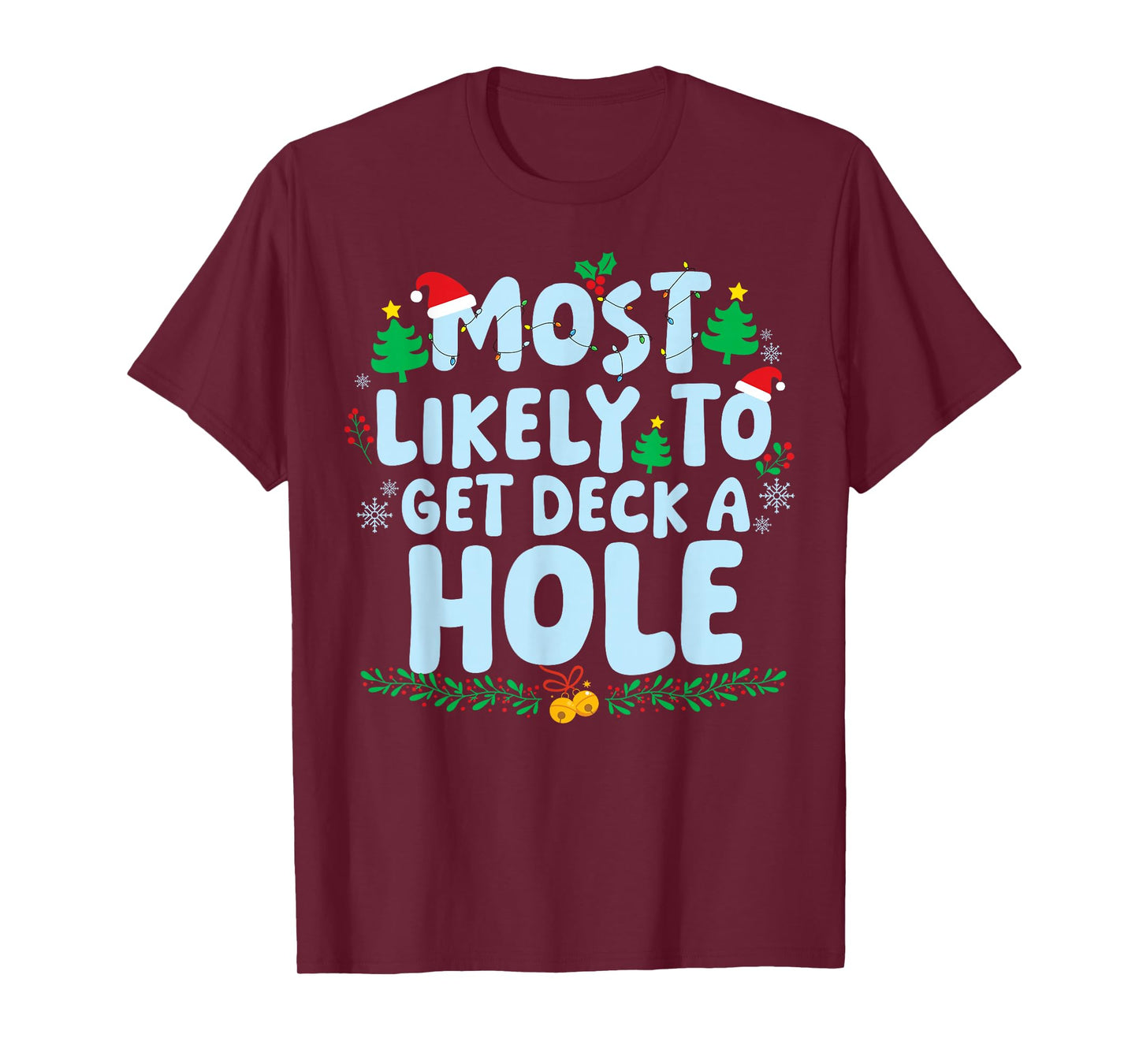Most Likely to Get Deck A Hole Family Matching Christmas T-Shirt