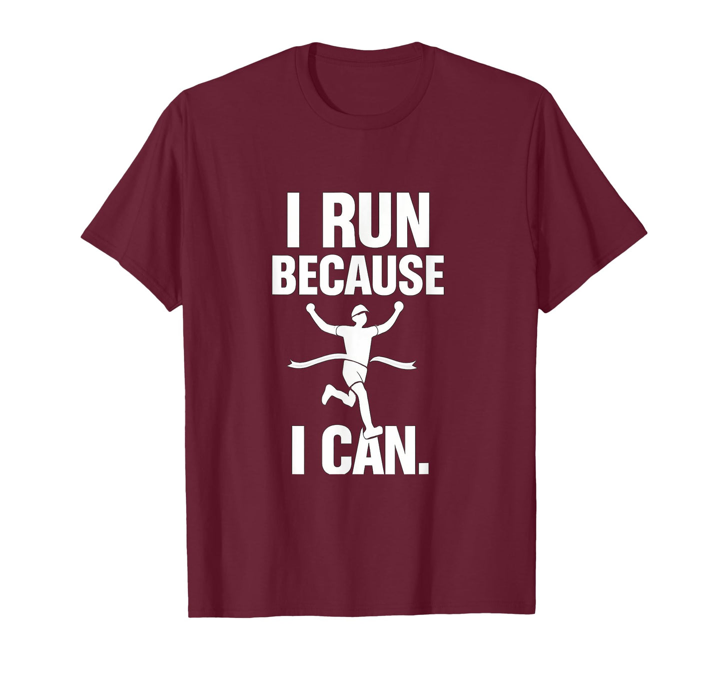 Motivational Trail Running I Run Because I Can White Graphic T-Shirt