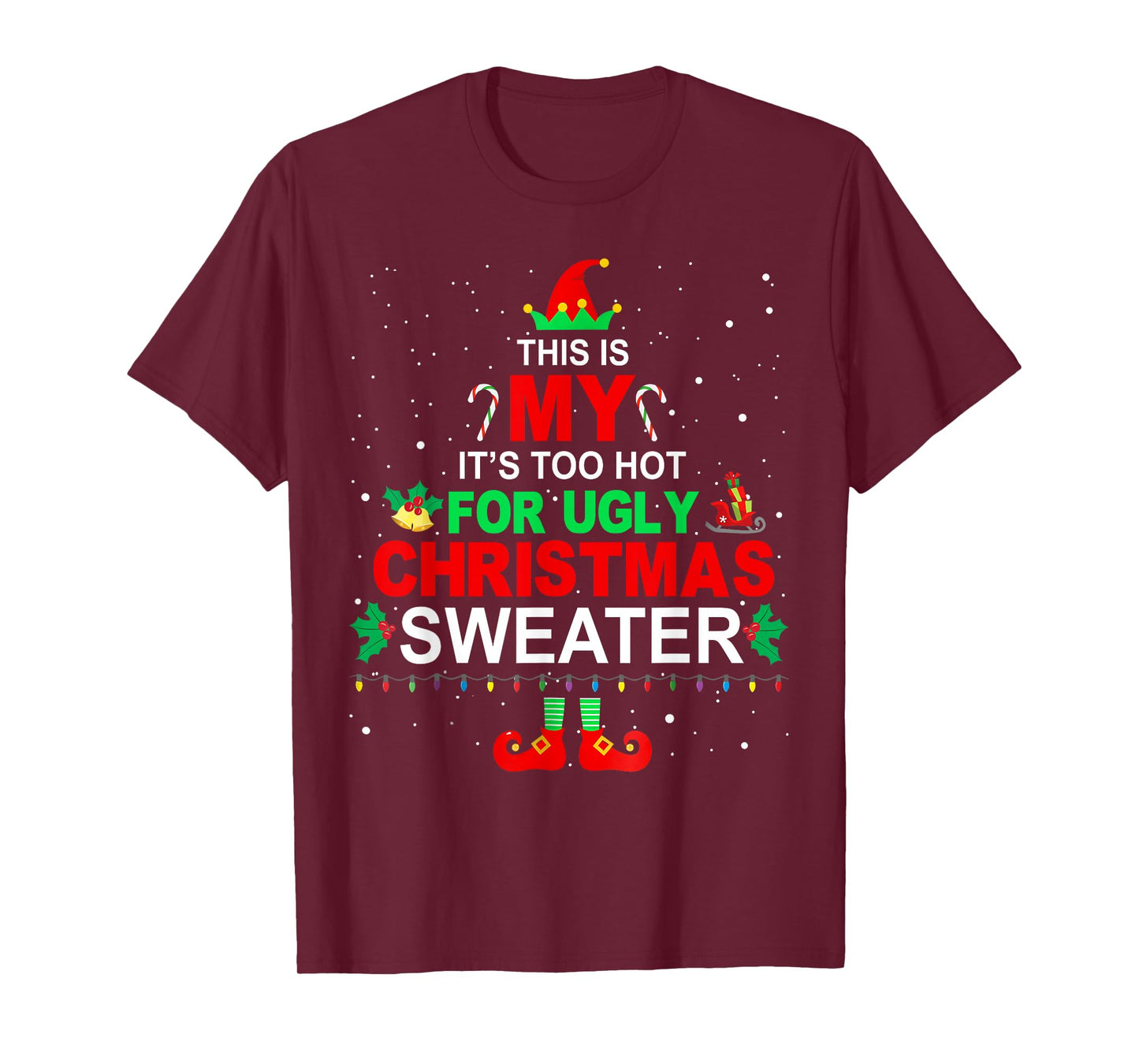 This is My It's Too Hot for Ugly Christmas Sweater Holiday T-Shirt
