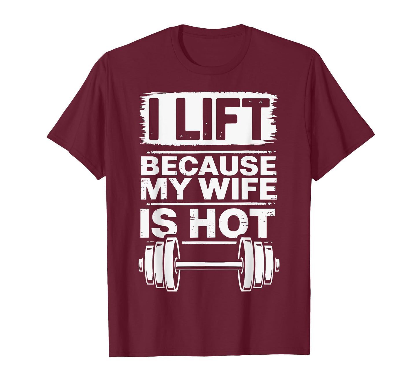 I Lift Because My Wife Is Hot T-Shirt