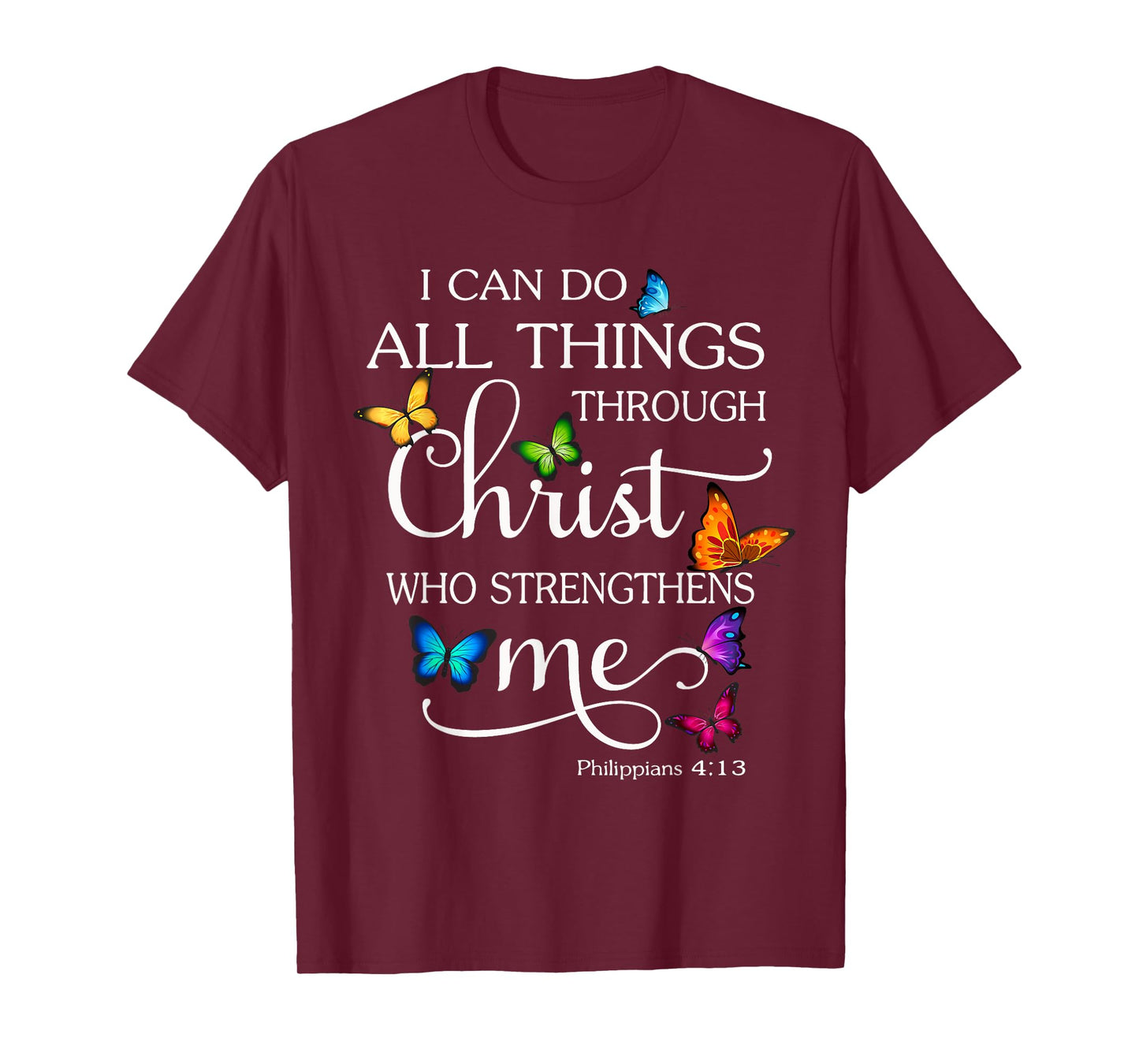 I Can Do All Things Through Christ Butterfly Art - Religious T-Shirt