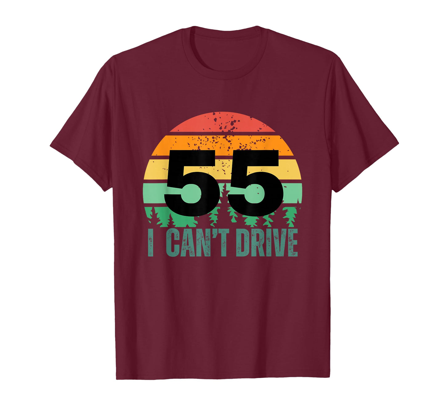 i cant drive 55 Bday Retro birthday Party for men women T-Shirt