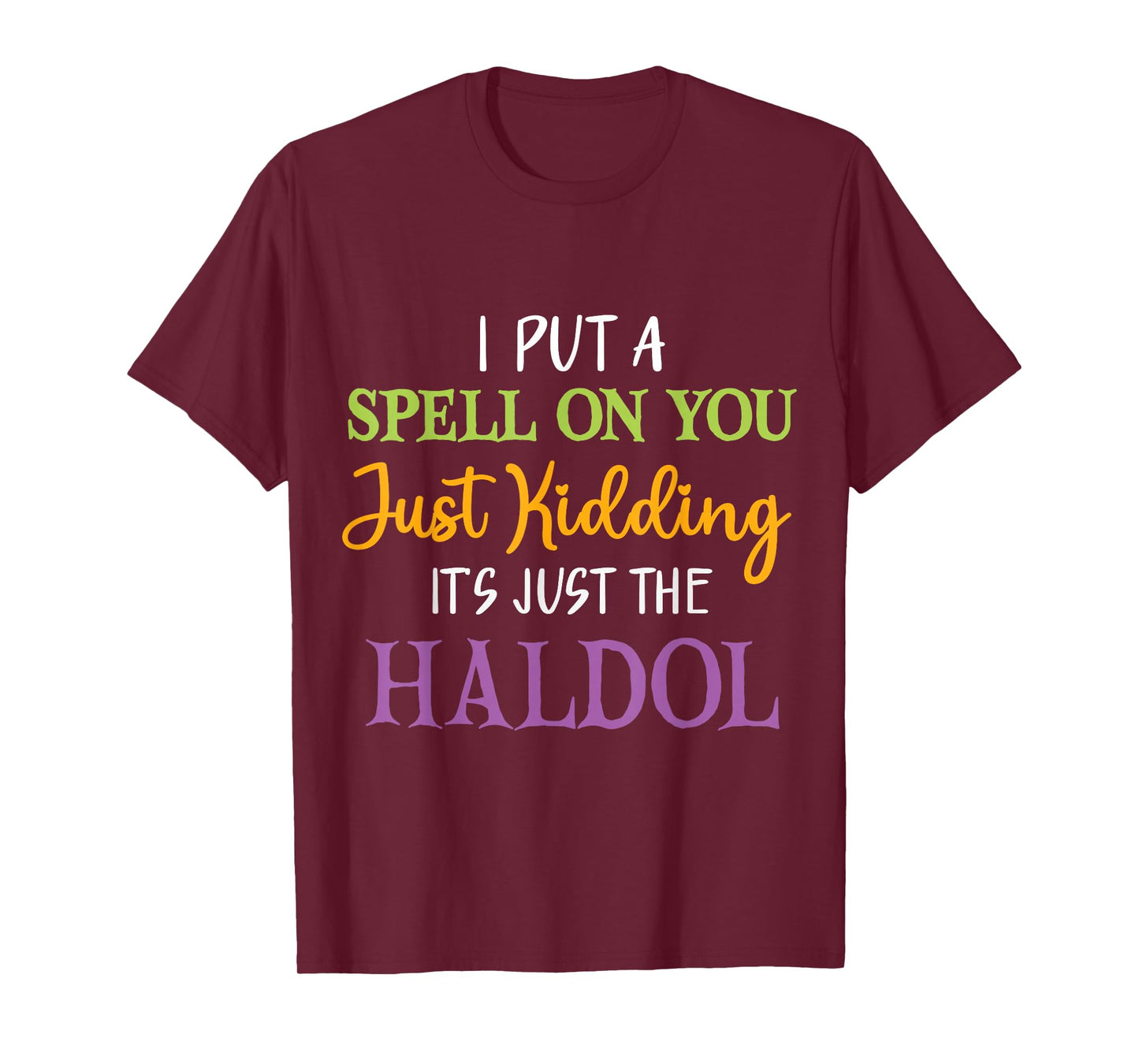 Spell Just Kidding Haldol Funny Nurse Halloween RN ICU T-Shirt